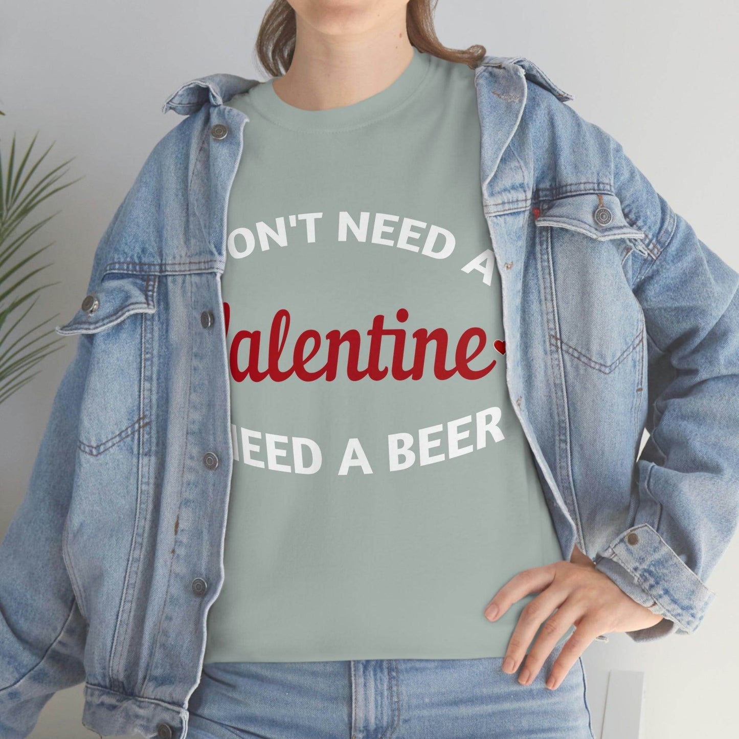I don't need a Valentine I need a Beer - Giftsmojo