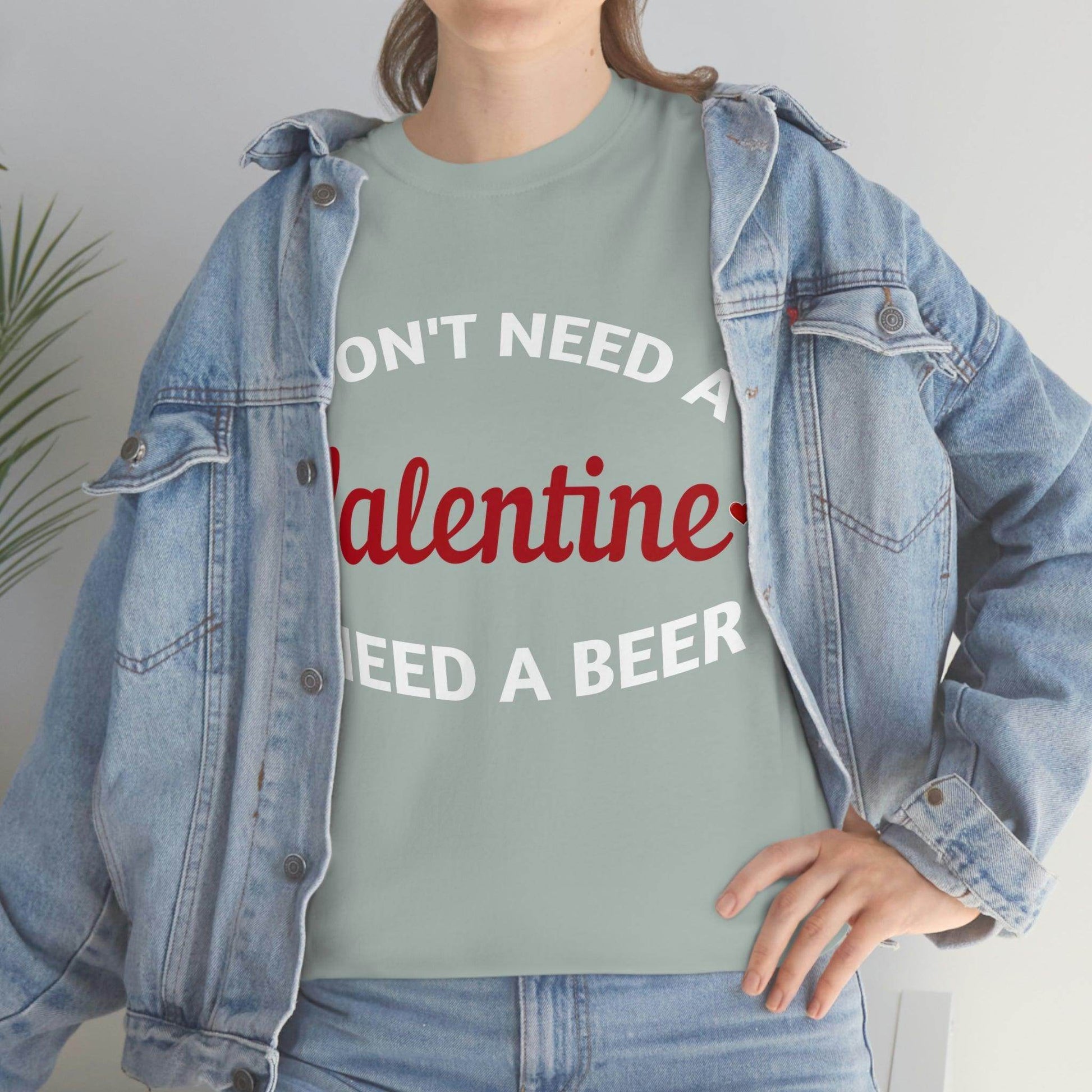 I don't need a Valentine I need a Beer - Giftsmojo