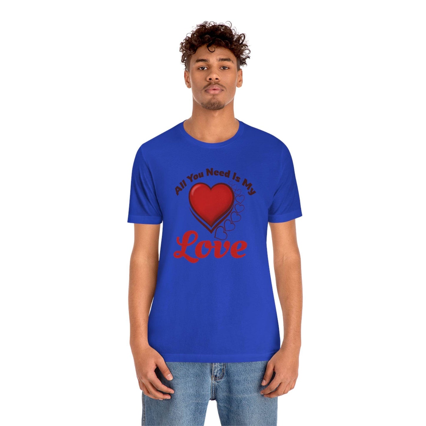 All you need is My Love Tee - Giftsmojo