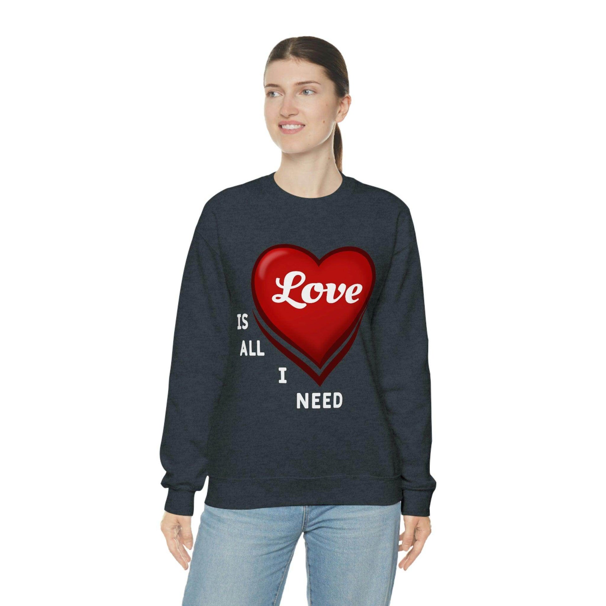 love is all I Need Sweatshirt - Giftsmojo