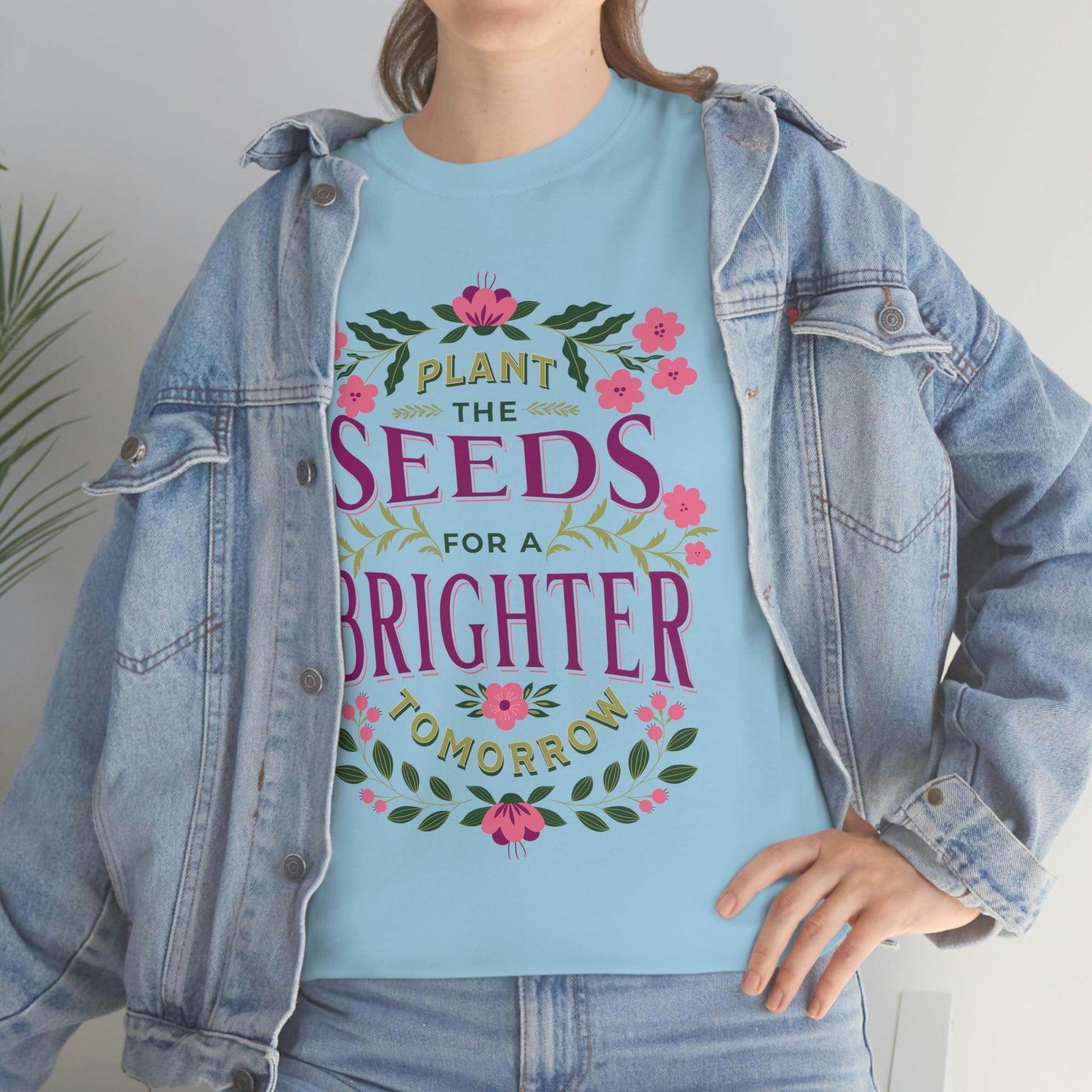 Plant the seeds for a Brighter tomorrow Tee - Giftsmojo