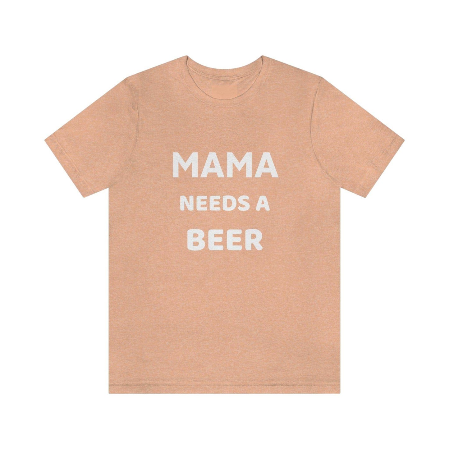 Mama needs a beer - gift for beer lover - Funny beer shirt - Funny shirt - Giftsmojo