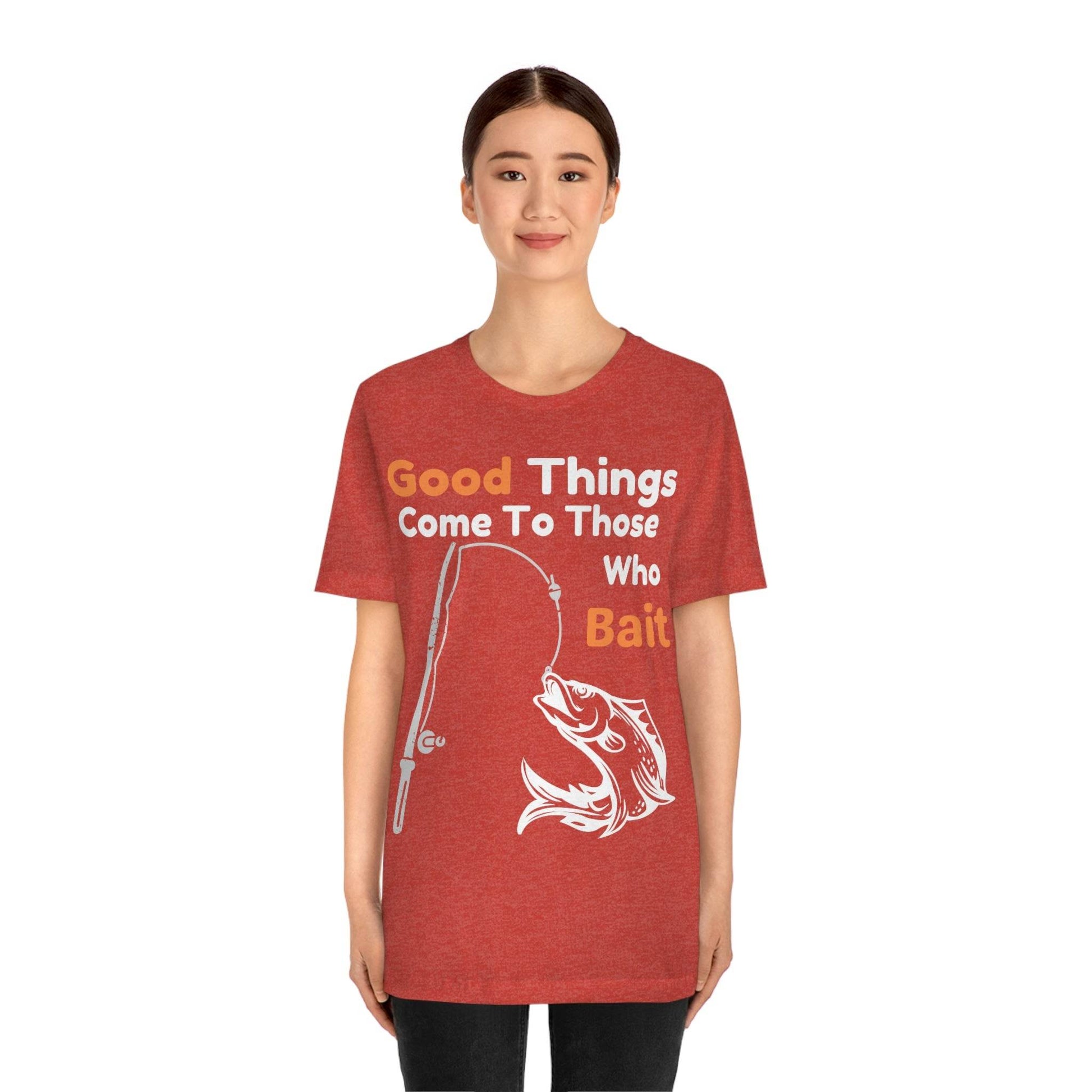 Good things come to those who bait - Cool mens fishing shirt - Giftsmojo