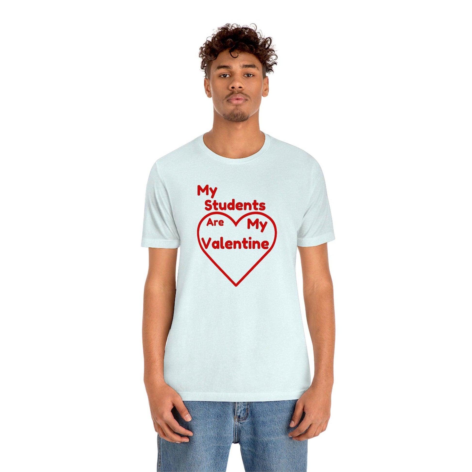 My Students are My Valentine - Teacher Valentine shirt - Giftsmojo