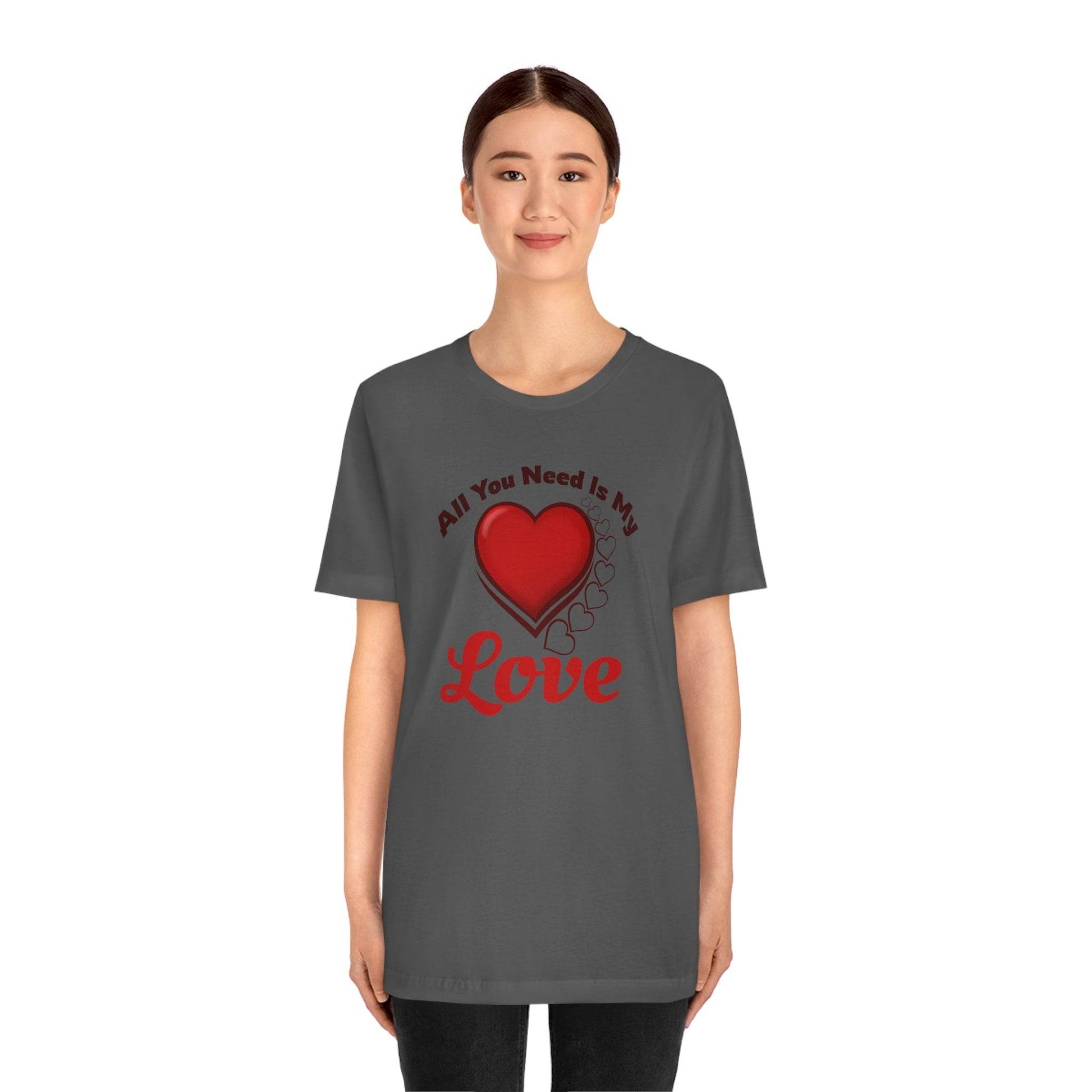 All you need is My Love Tee - Giftsmojo