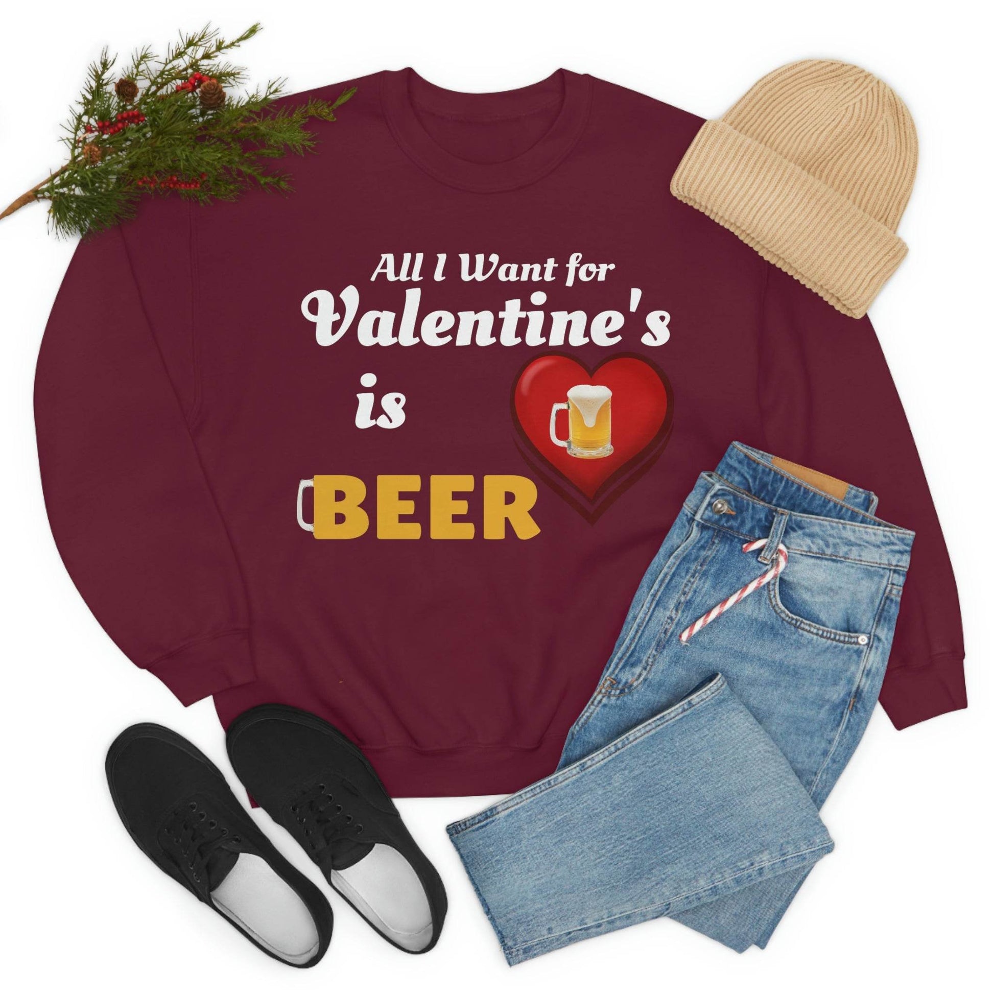 All I want for Valentine's is Beer Sweatshirt - Giftsmojo