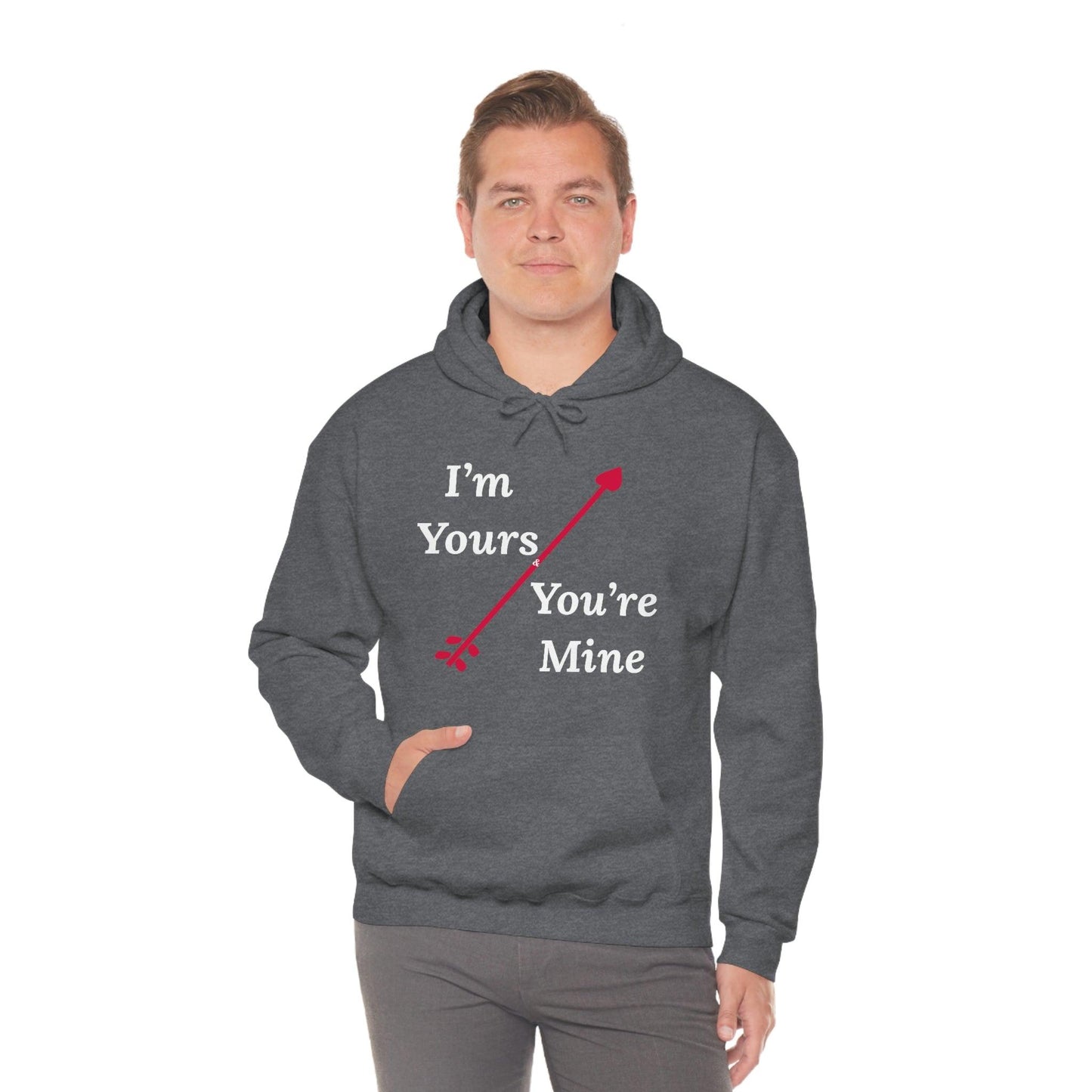 I'm Yours and You're Mine Hooded Sweatshirt