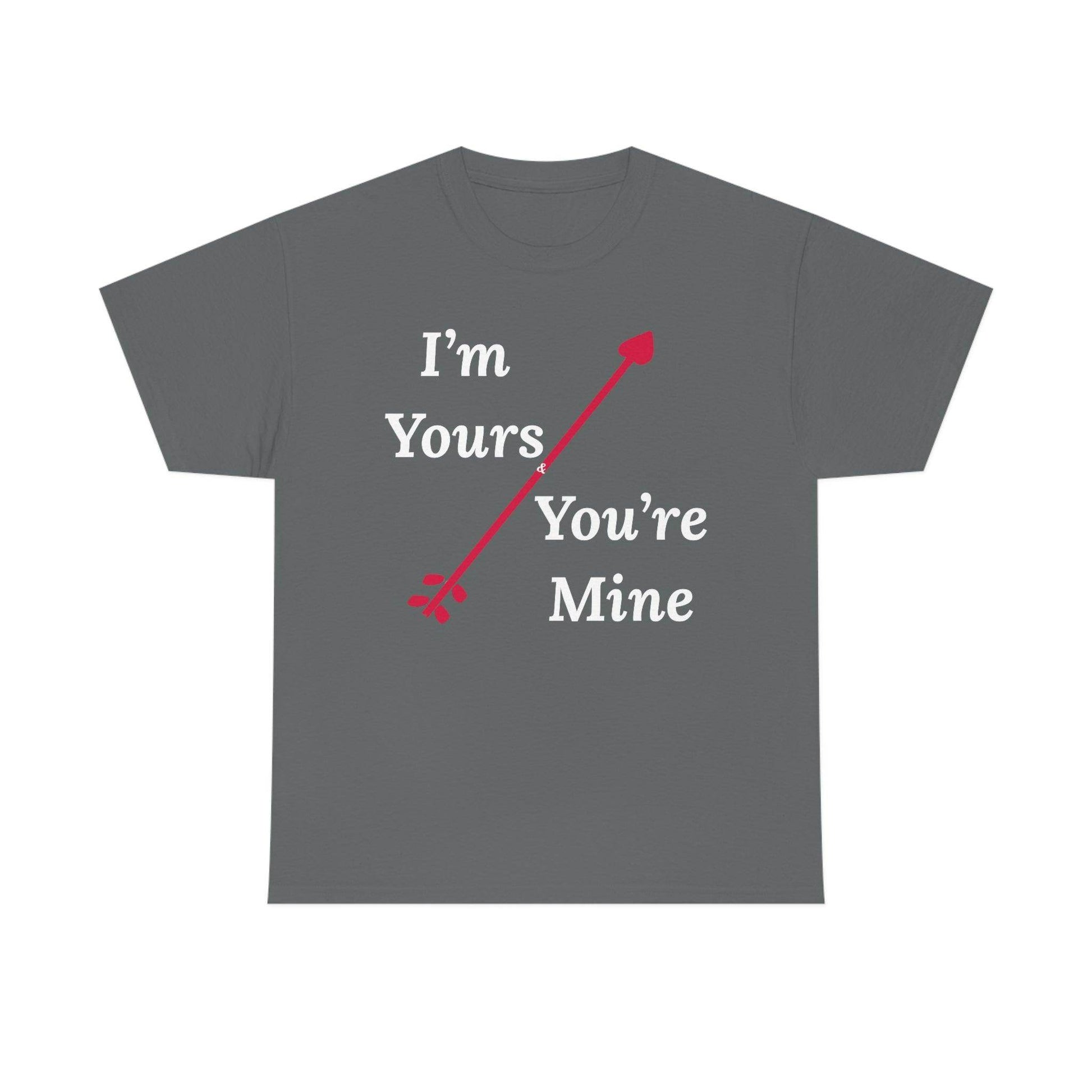 I'm Yours and You're Mine Cotton Tee - Giftsmojo
