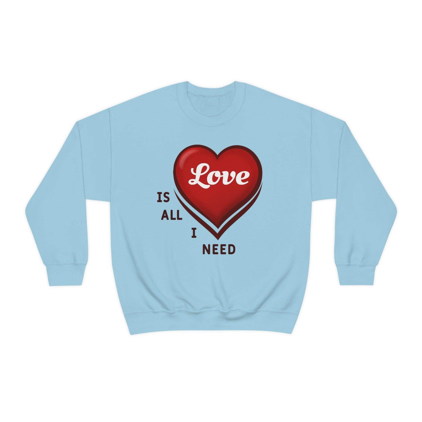 love is all I Need Sweatshirt - Giftsmojo