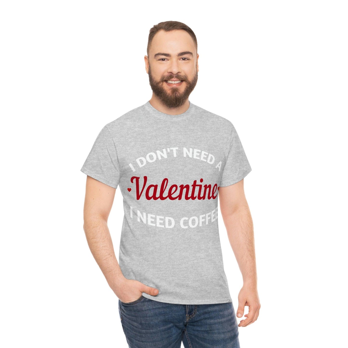 I don't need a Valentine I need Coffee