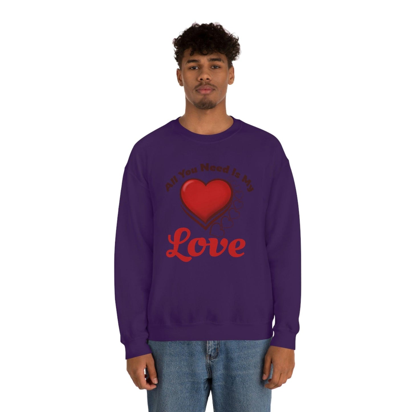 All you need is my Love Sweatshirt