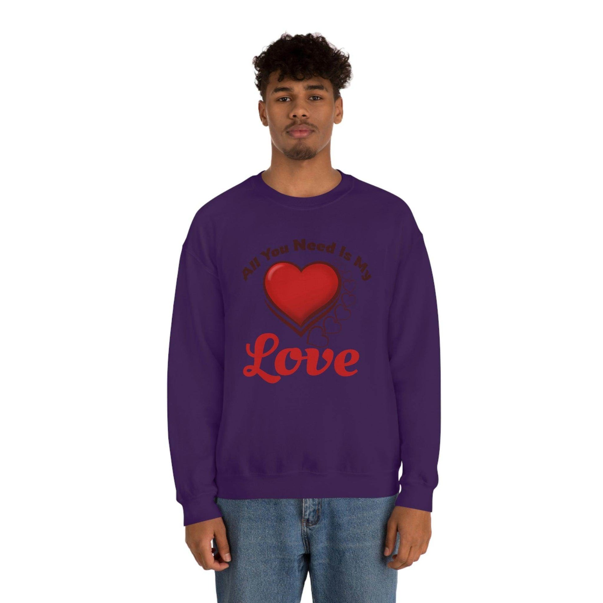 All you need is my Love Sweatshirt - Giftsmojo