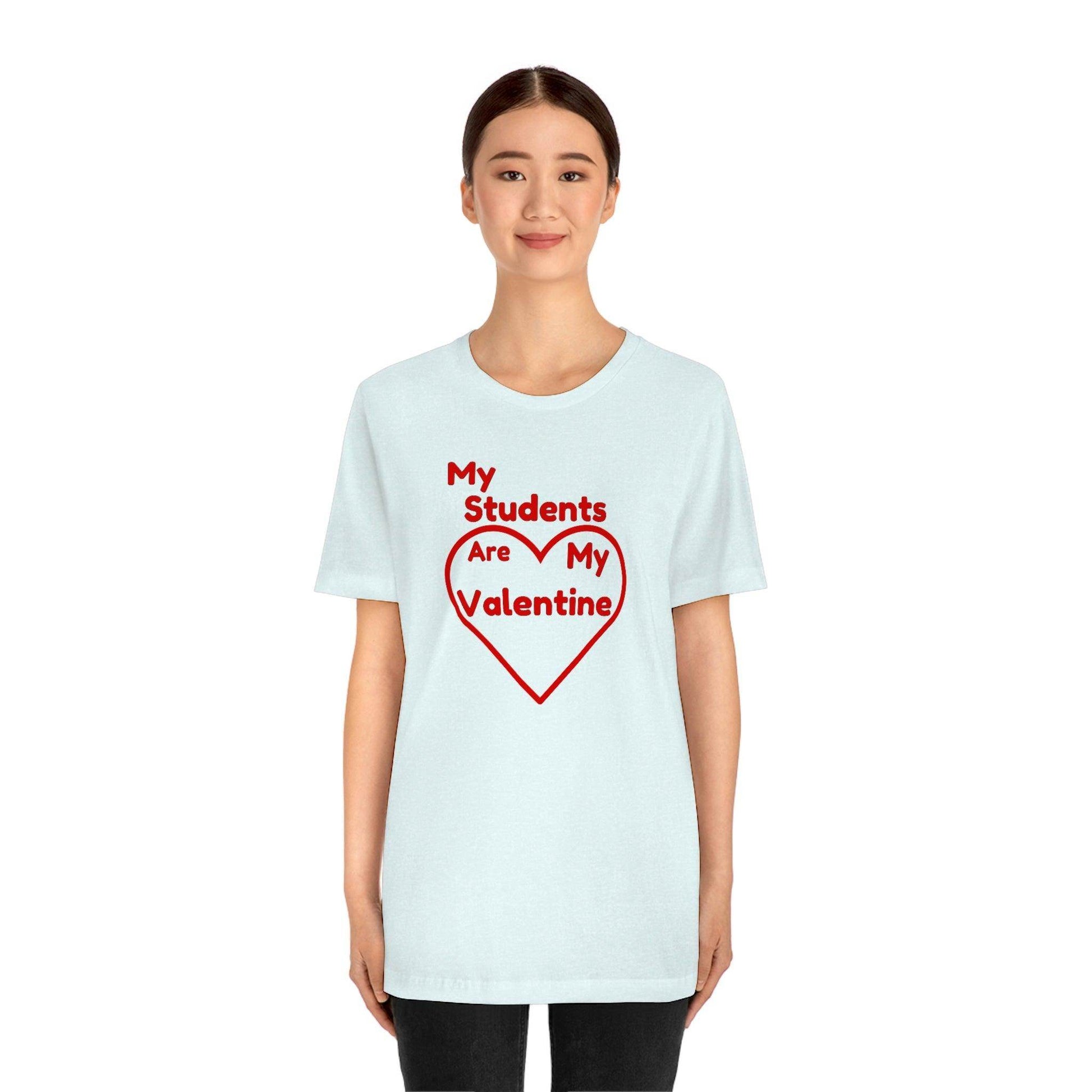 My Students are My Valentine - Teacher Valentine shirt - Giftsmojo