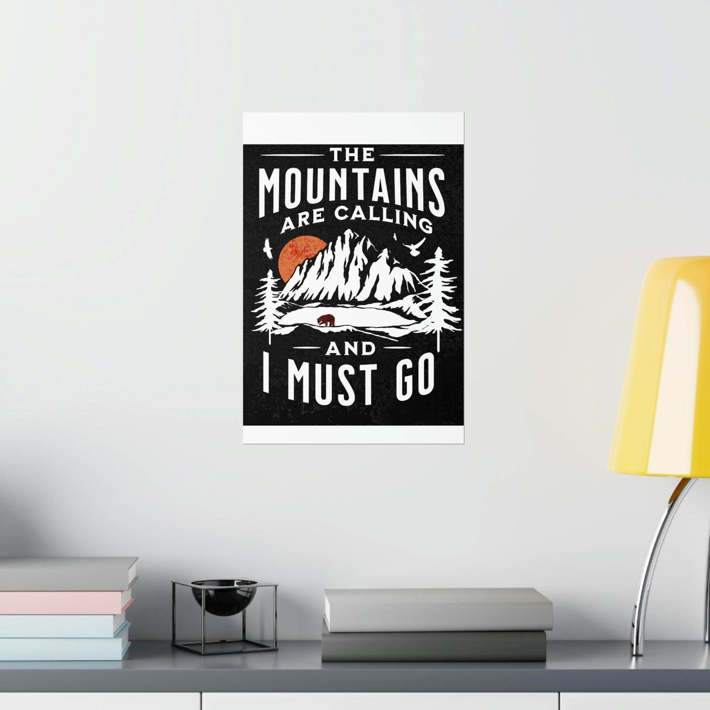 The Mountains are calling Posters - Giftsmojo