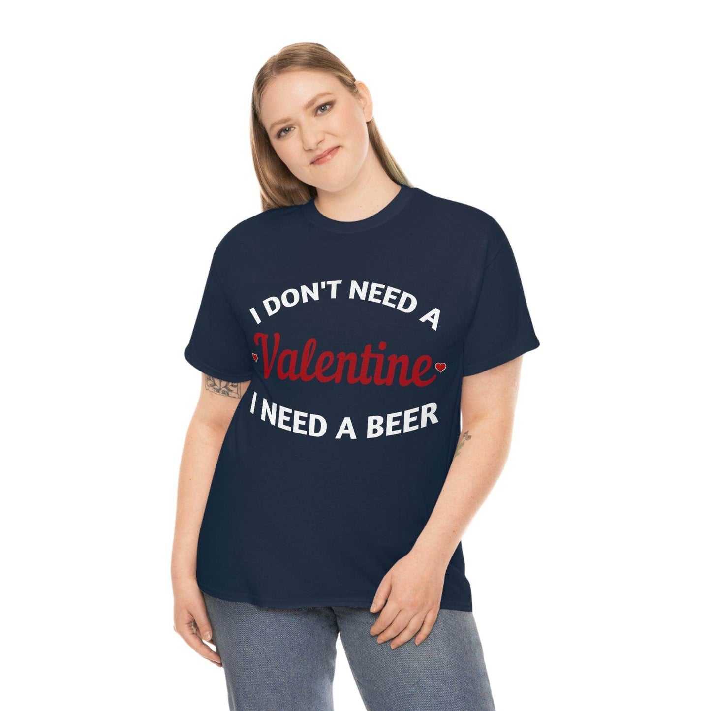 I don't need a Valentine I need a Beer - Giftsmojo