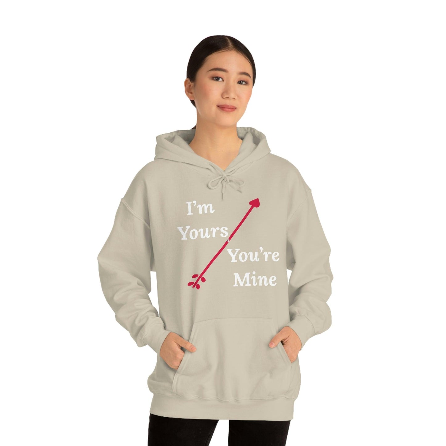 I'm Yours and You're Mine Hooded Sweatshirt