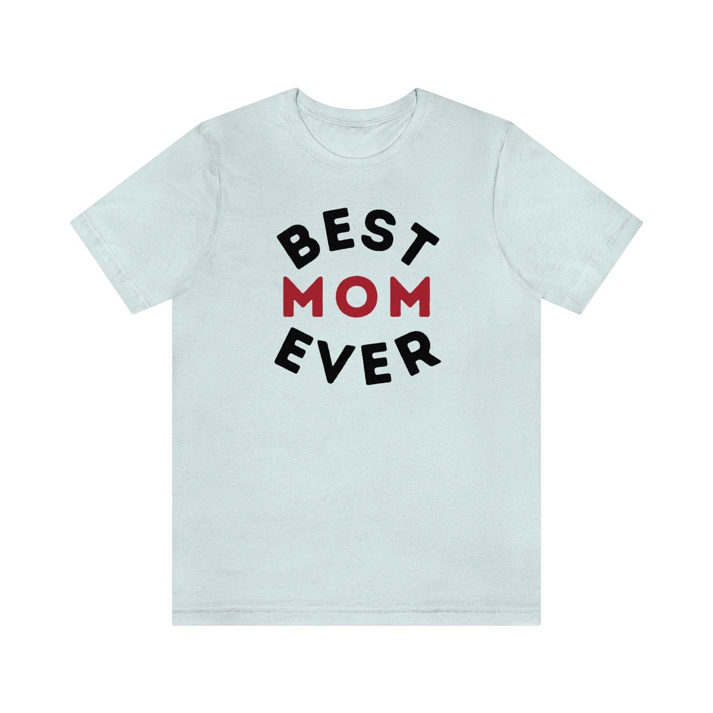 Best Mom Ever Shirt, Mothers day shirt, gift for mom, Mom birthday gift, Mothers day t shirts, Mothers shirts, Best mothers day gifta - Giftsmojo