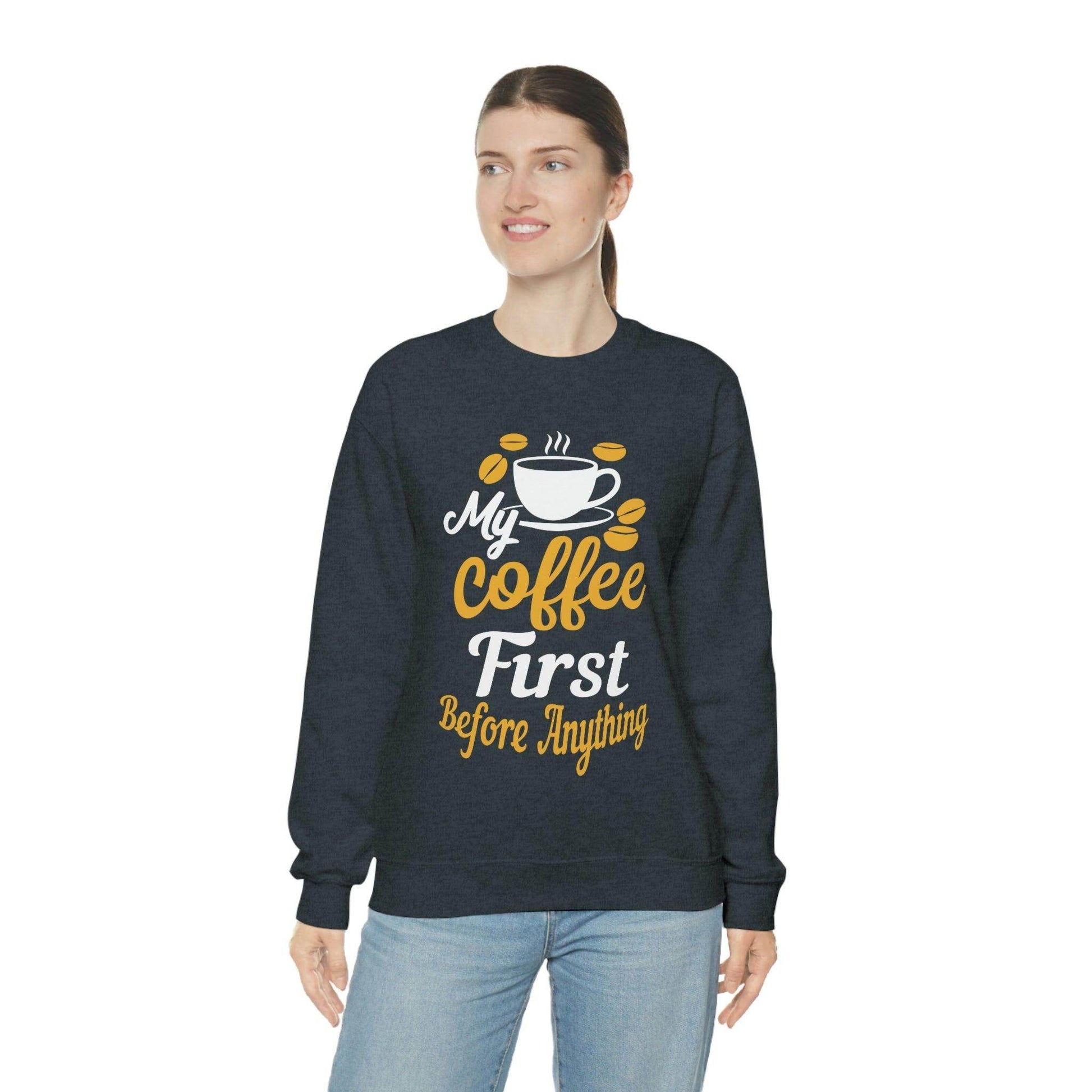 My Coffee First before anything Sweatshirt - Giftsmojo