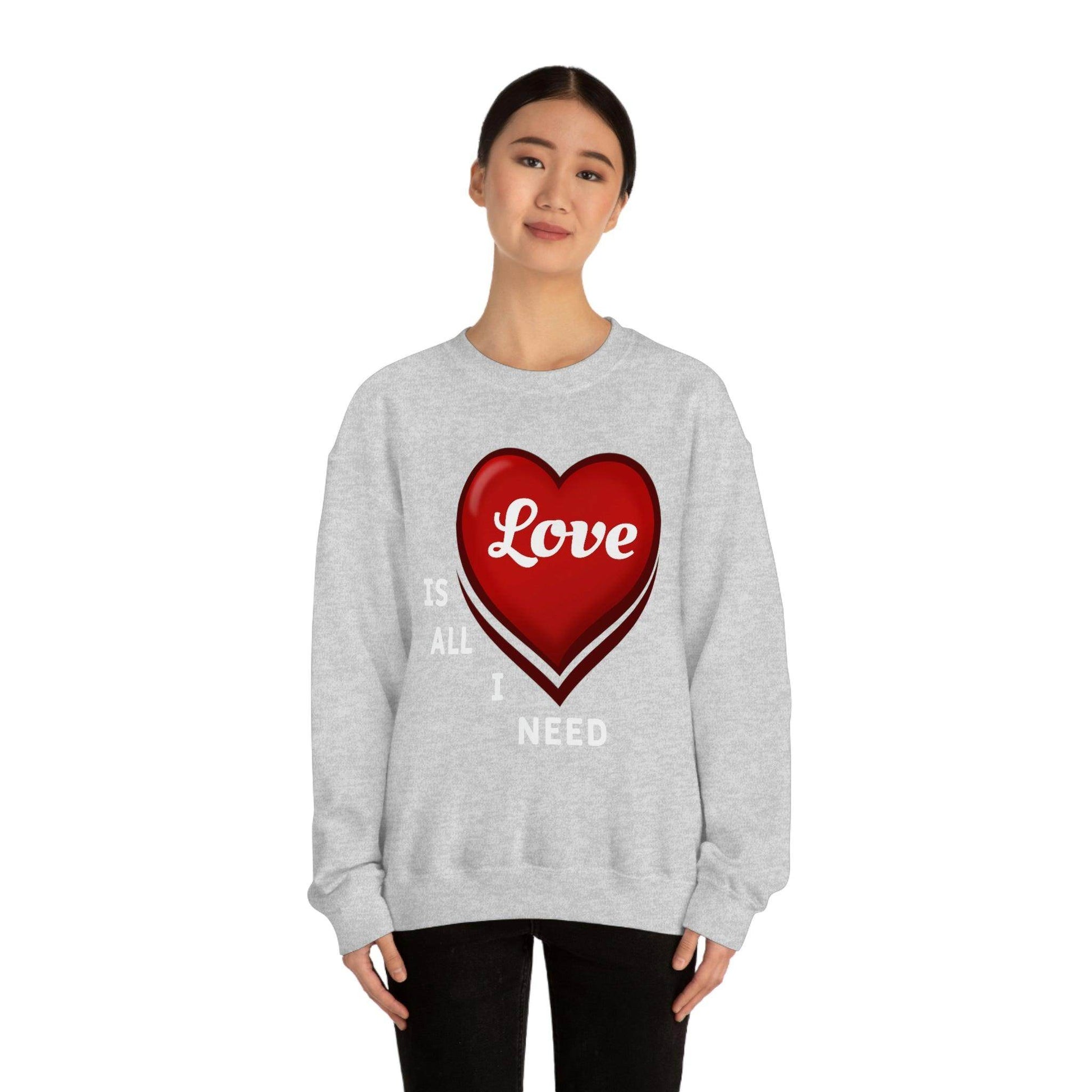 love is all I Need Sweatshirt - Giftsmojo