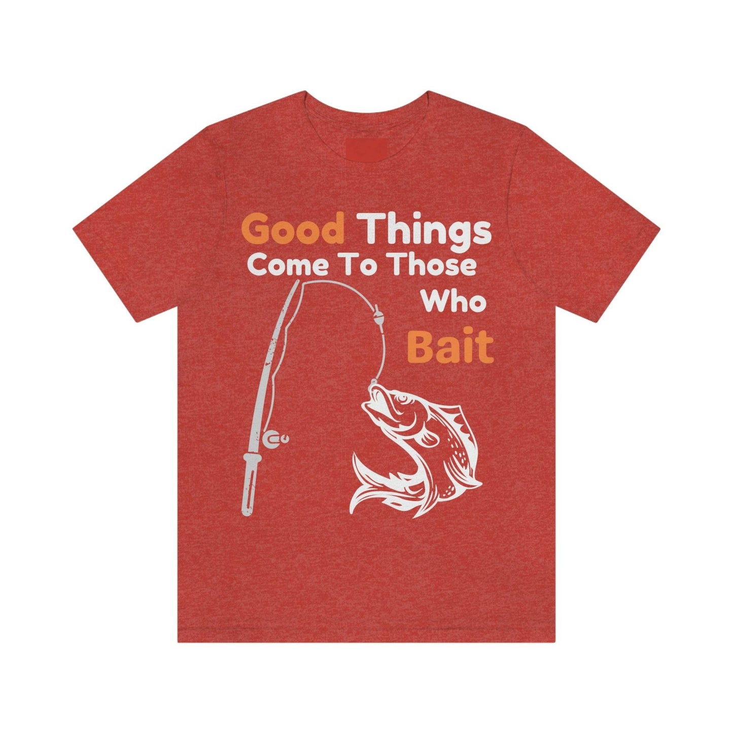 Good things come to those who bait - Cool mens fishing shirt - Giftsmojo