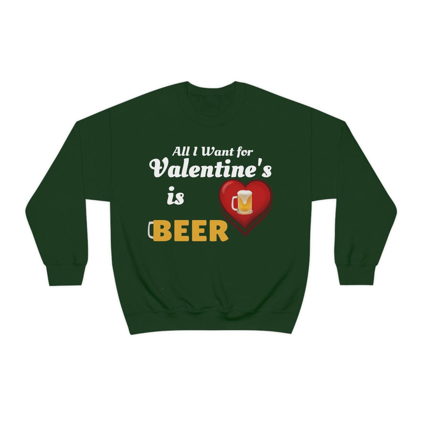 All I want for Valentine's is Beer Sweatshirt - Giftsmojo