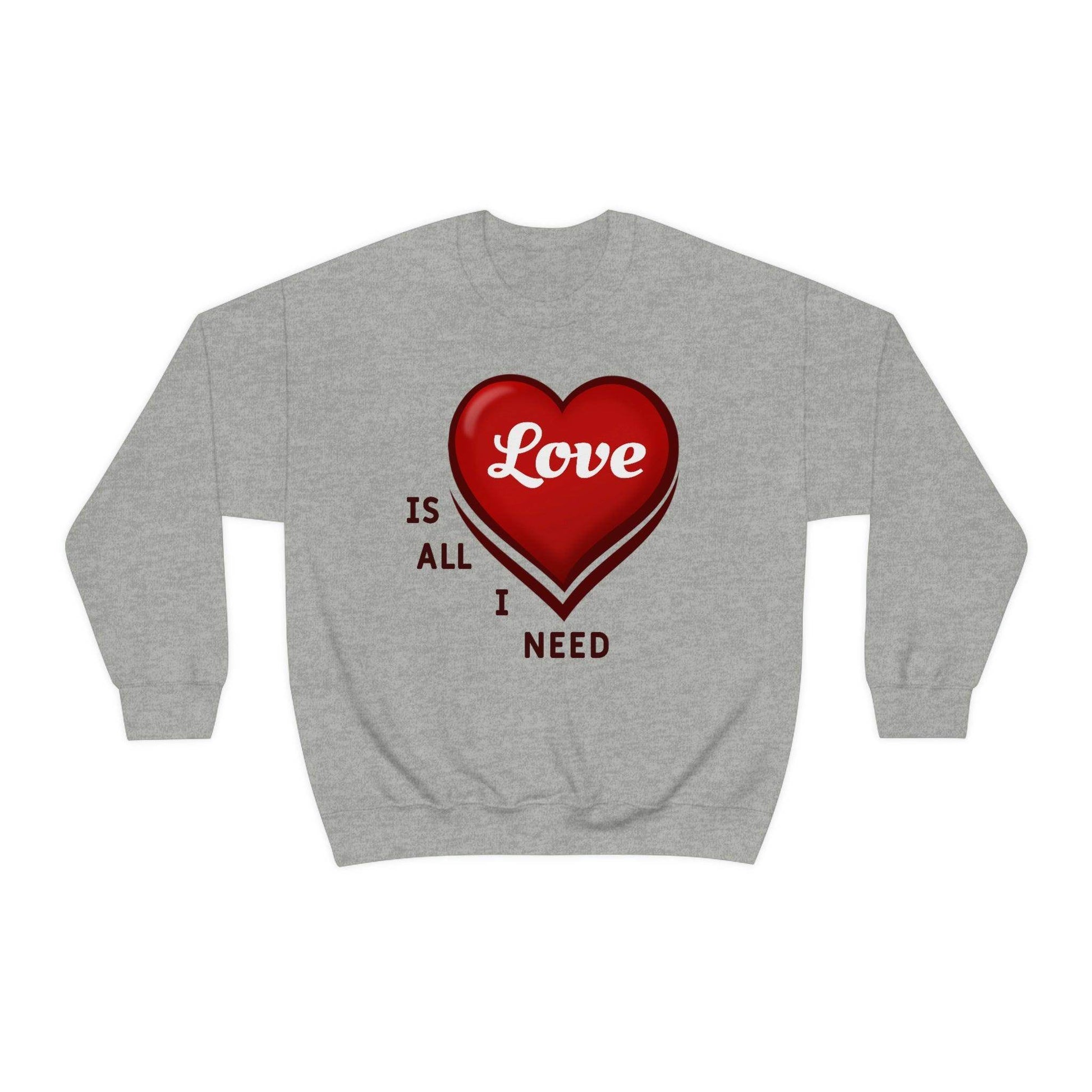love is all I Need Sweatshirt - Giftsmojo
