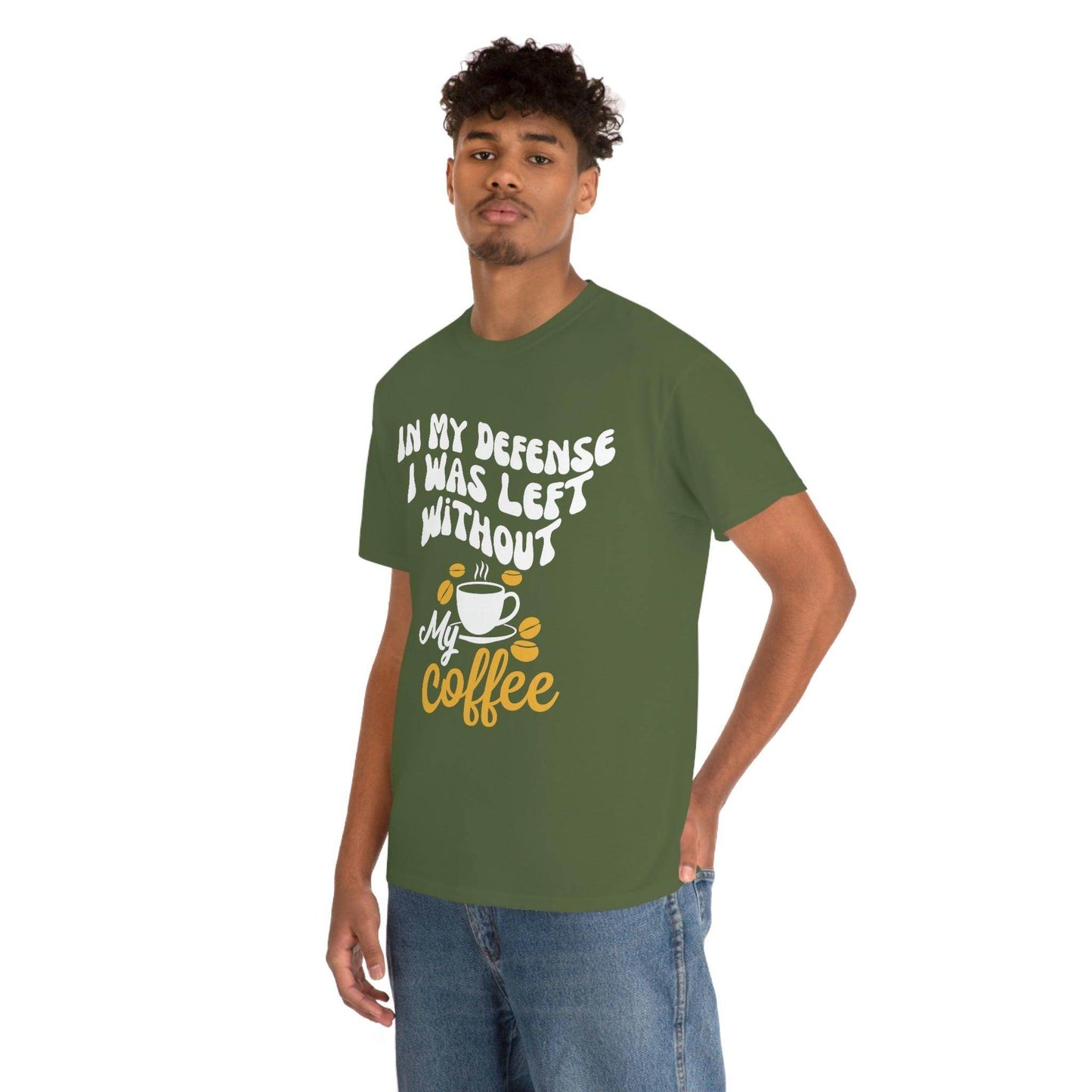 In My defense I was left without coffee Tee - Giftsmojo