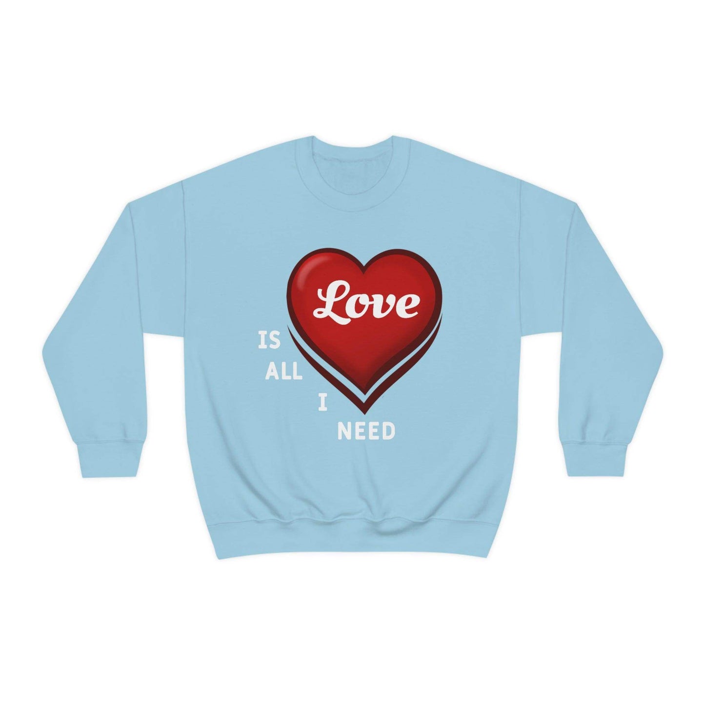 love is all I Need Sweatshirt - Giftsmojo