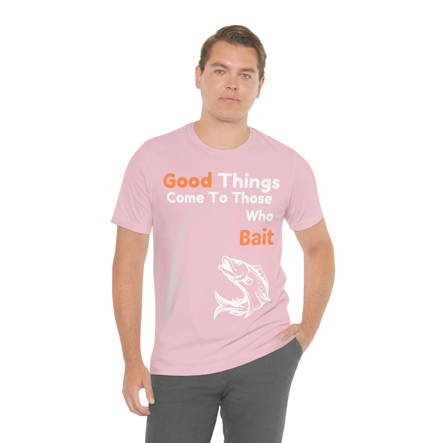 Good things come to those who bait - Cool mens fishing shirt