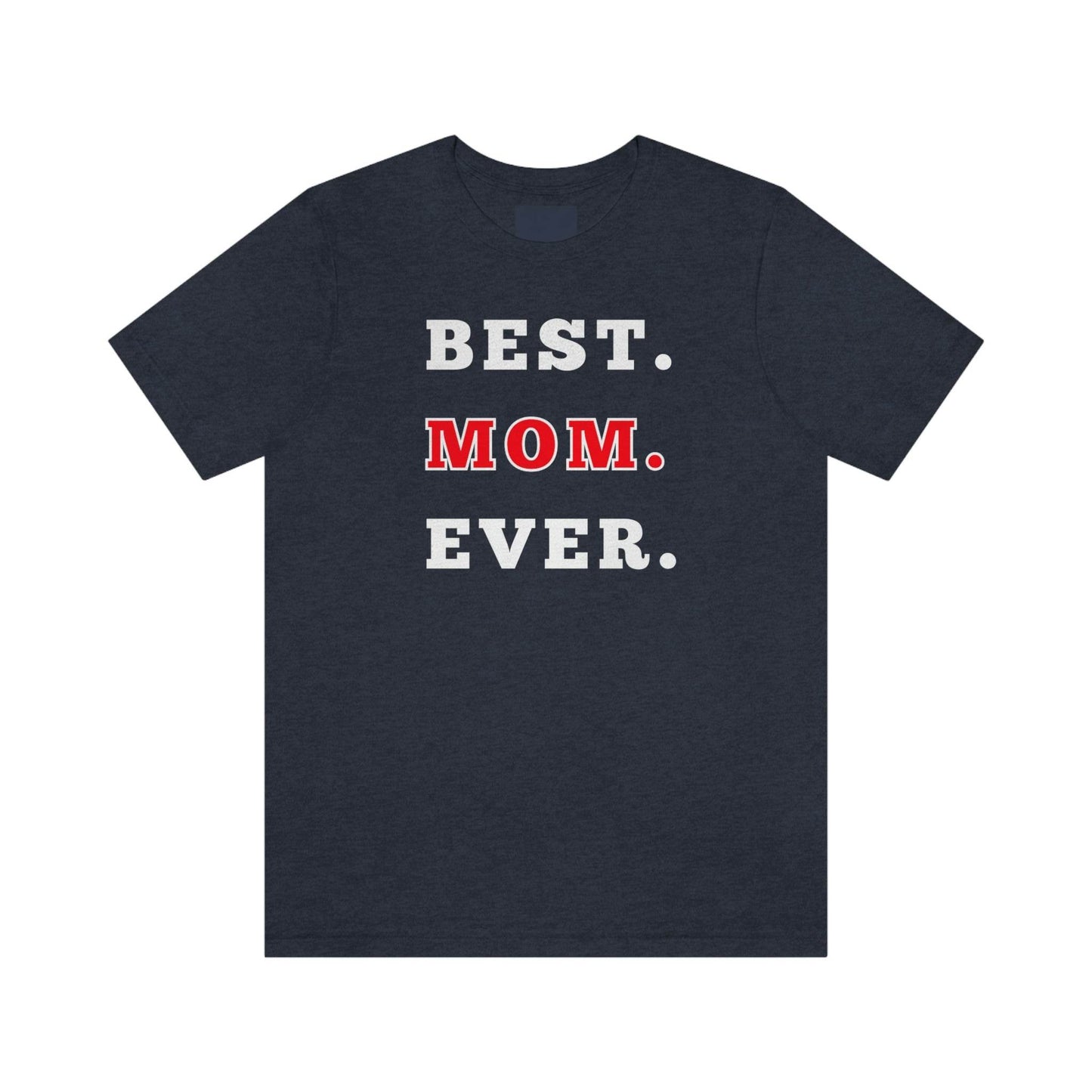 Best Mom Ever Shirt, Mothers day shirt, gift for mom, Mom birthday gift, Mothers day t shirts, Mothers shirts, Best mothers day gifta - Giftsmojo