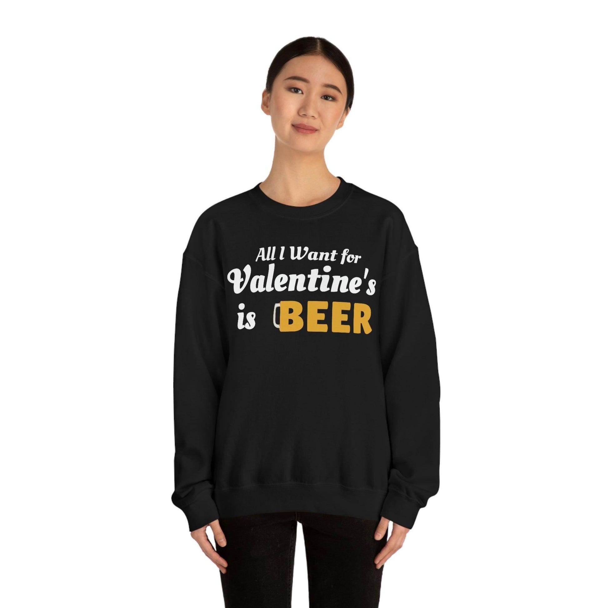 All I want for Valentine's is Beer Sweatshirt - Giftsmojo