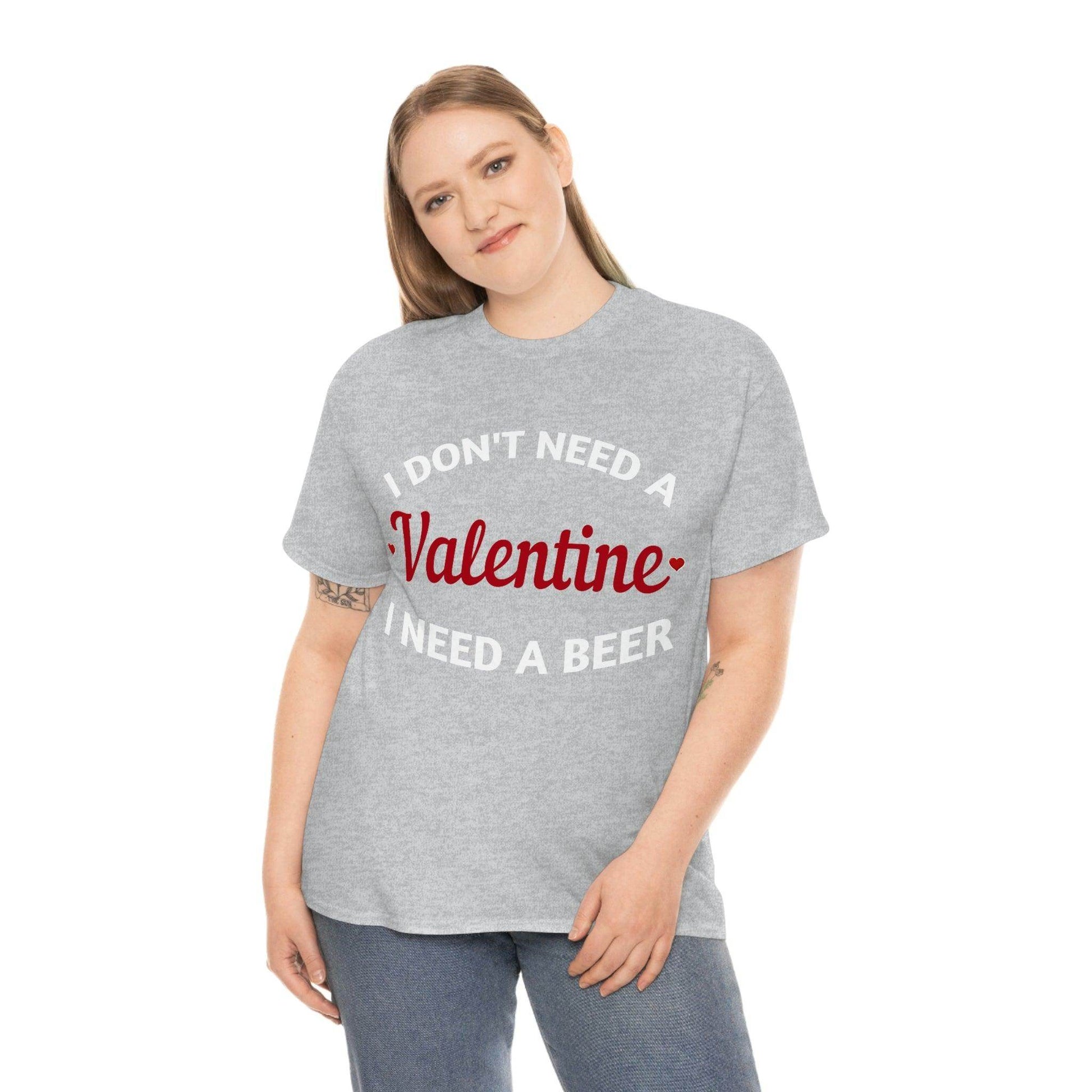 I don't need a Valentine I need a Beer - Giftsmojo