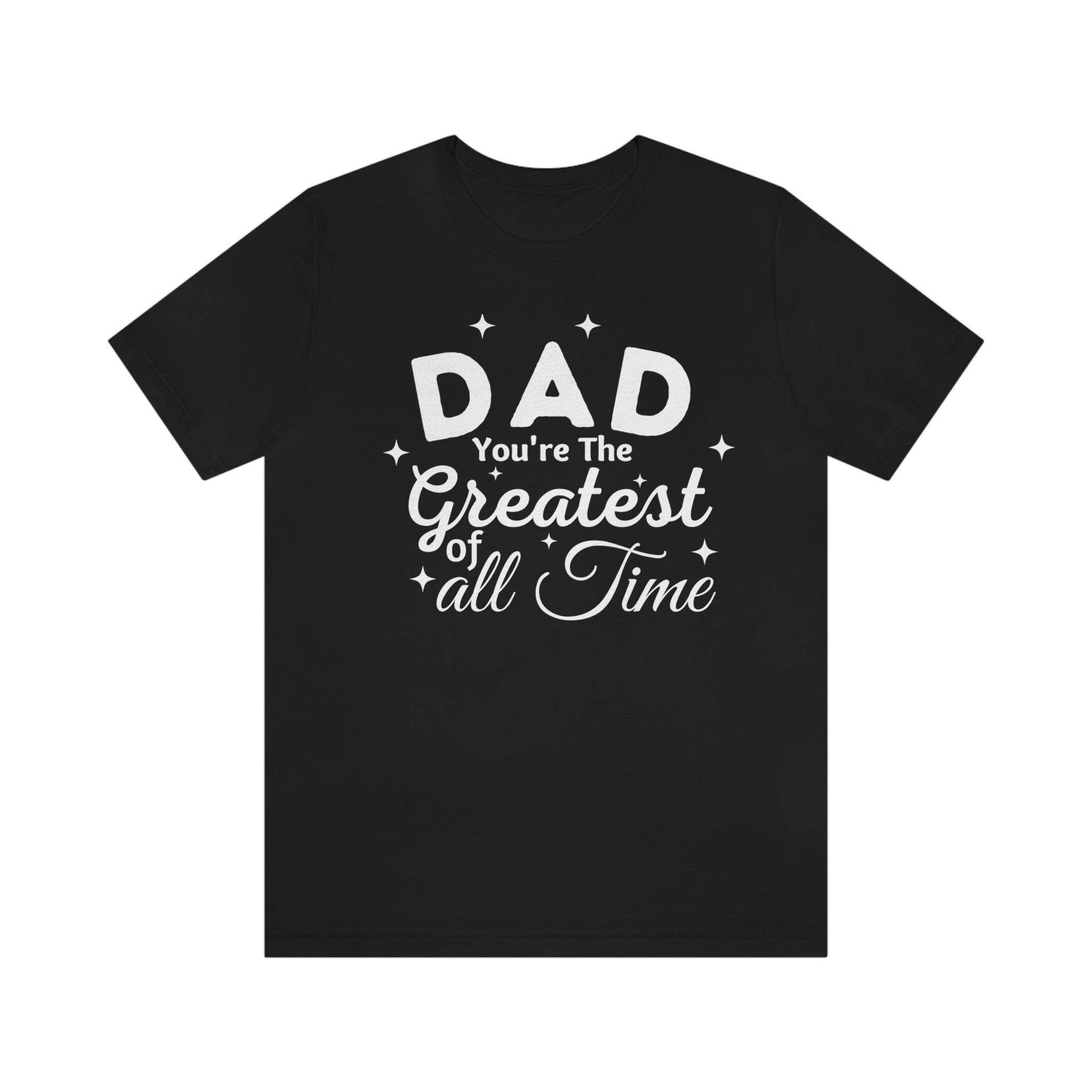 Dad Gift - Best Dad Gift - Dad You're the Greatest of all time Shirt - Dad Shirt - Funny Fathers Gift Dad Birthday Gift - Giftsmojo