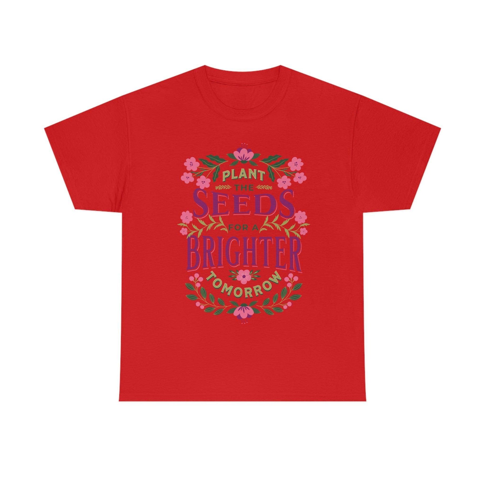 Plant the seeds for a Brighter tomorrow Tee - Giftsmojo