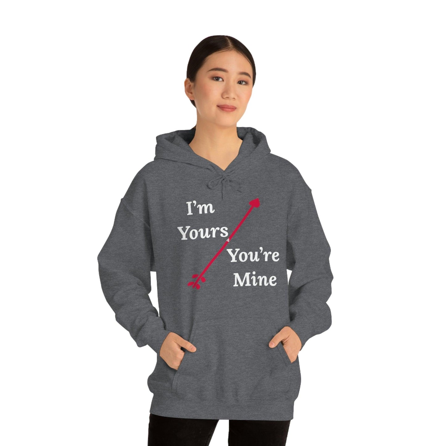 I'm Yours and You're Mine Hooded Sweatshirt