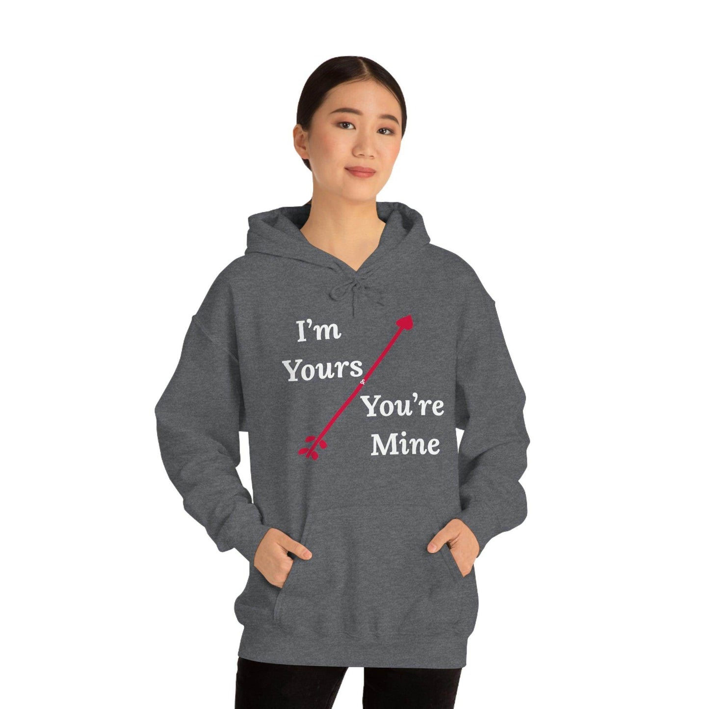I'm Yours and You're Mine Hooded Sweatshirt - Giftsmojo