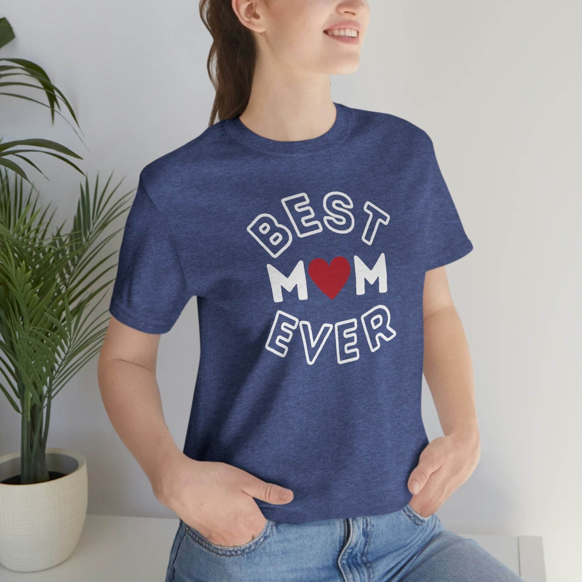 Best Mom Ever Shirt, Mothers day shirt, gift for mom, Mom birthday gift, Mothers day t shirts, Mothers shirts, Best mothers day gifta - Giftsmojo