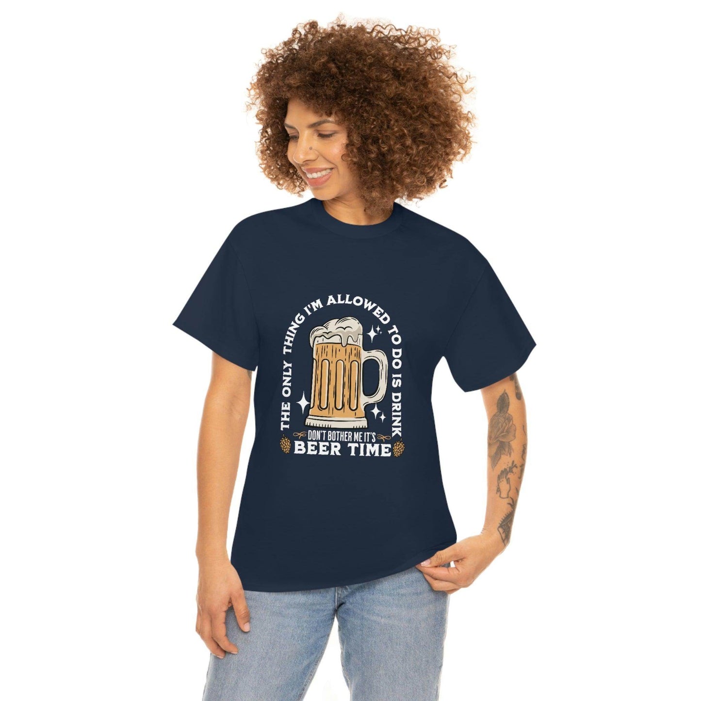 The only thing I am allowed to do is Drink - Beer Time Cotton Tee - Giftsmojo