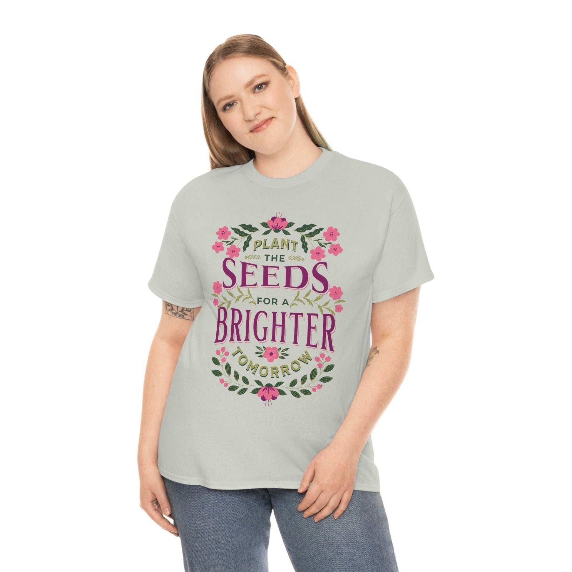 Plant the seeds for a Brighter tomorrow Tee - Giftsmojo