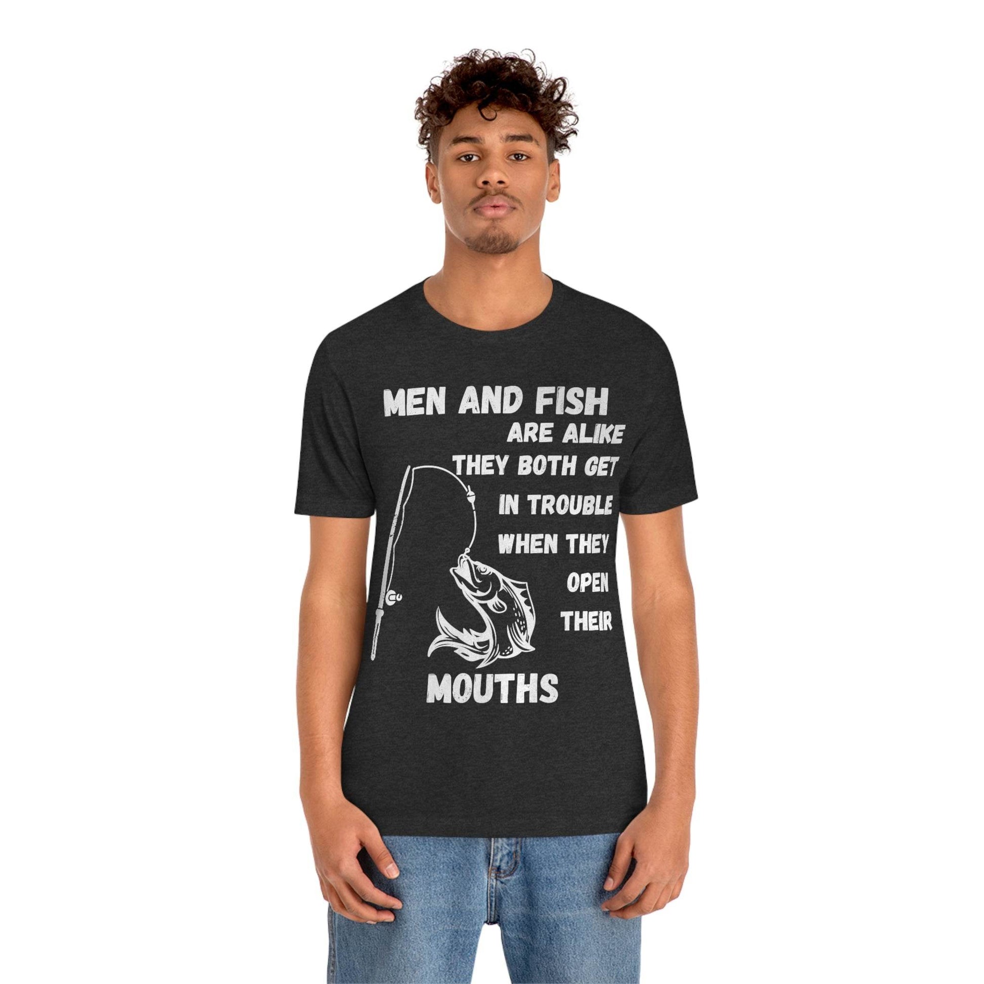 Men and Fish are Alike - Funny fishing shirt - Giftsmojo