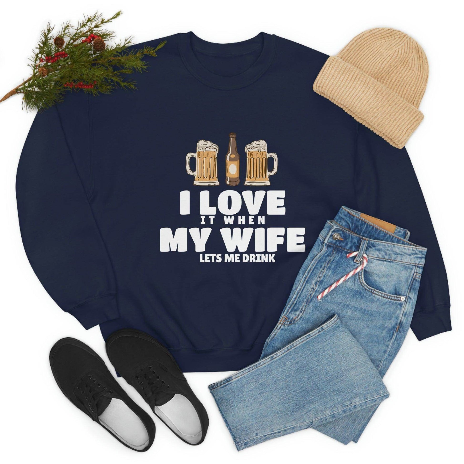 I Love It When MY Wife Lets me Drink Crewneck Sweatshirt - Giftsmojo