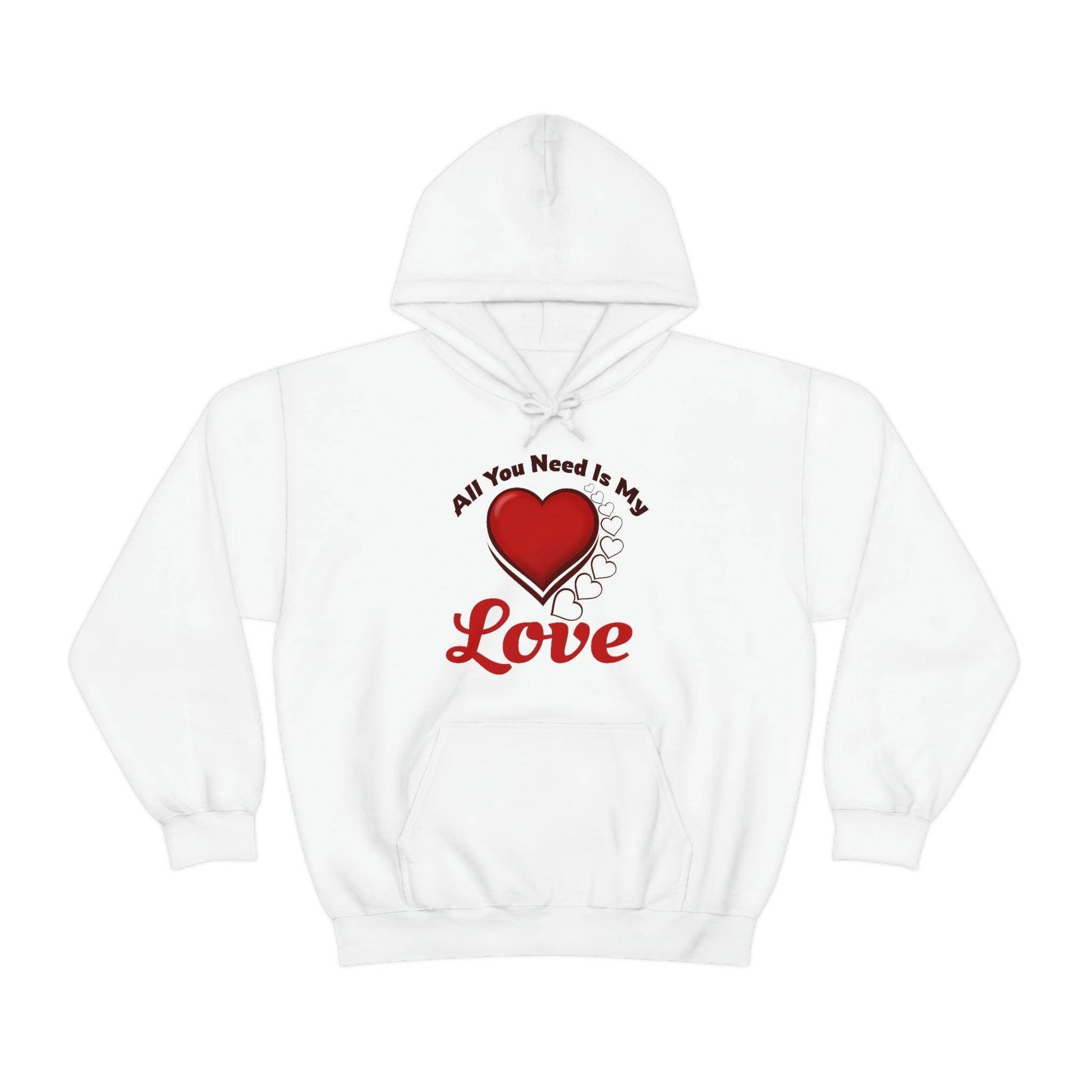 All you need is My Love Hooded Sweatshirt - Giftsmojo