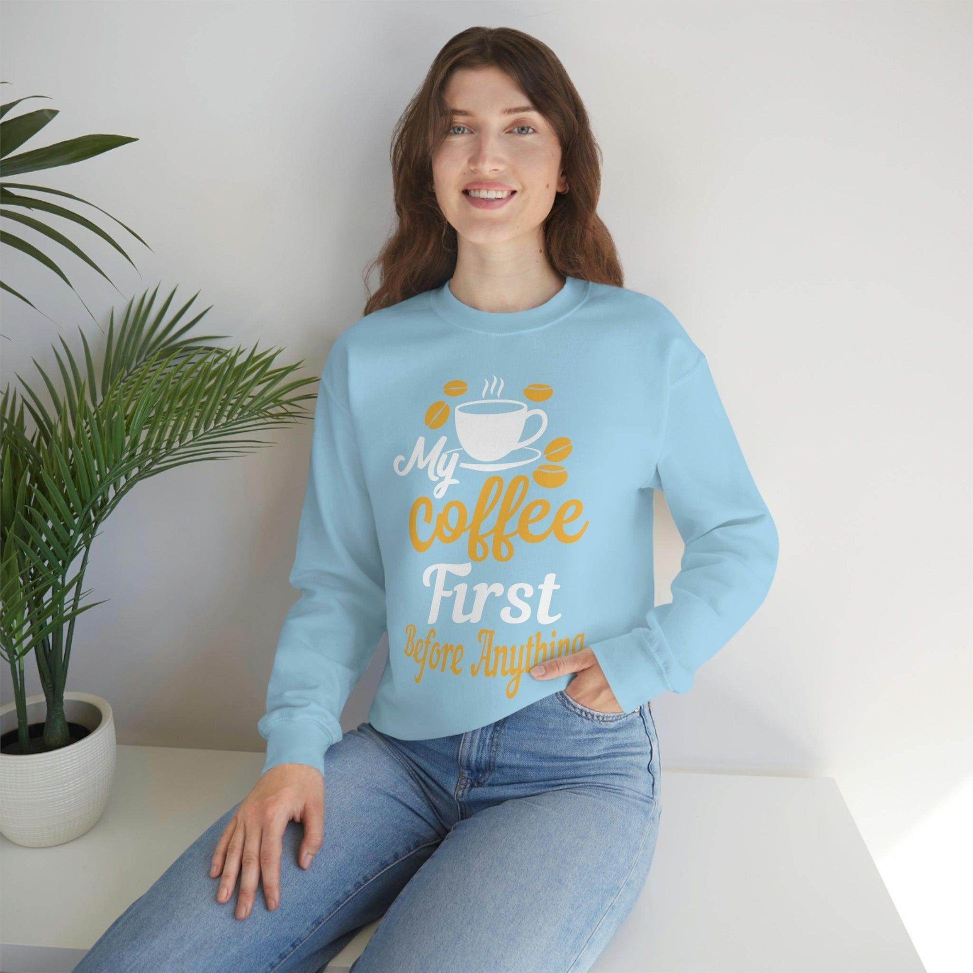 My Coffee First before anything Sweatshirt - Giftsmojo