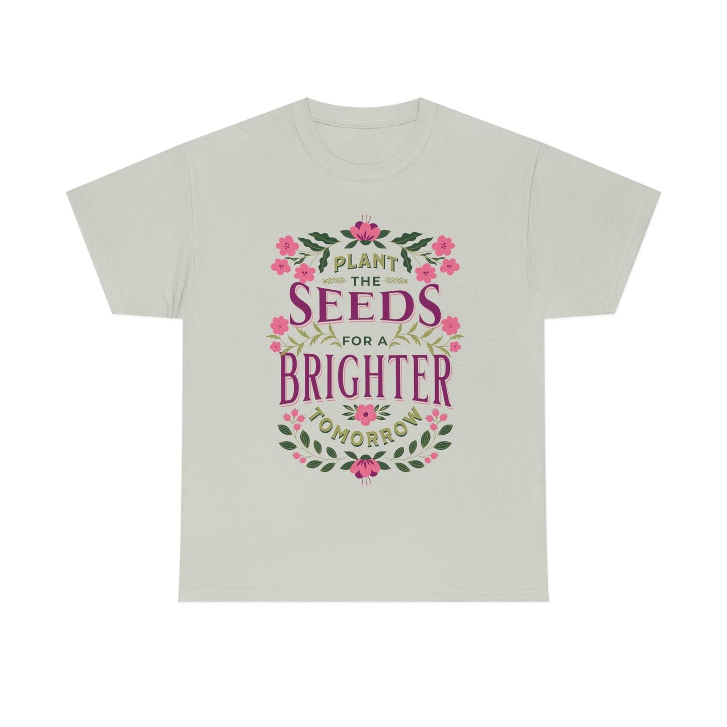 Plant the seeds for a Brighter tomorrow Tee - Giftsmojo