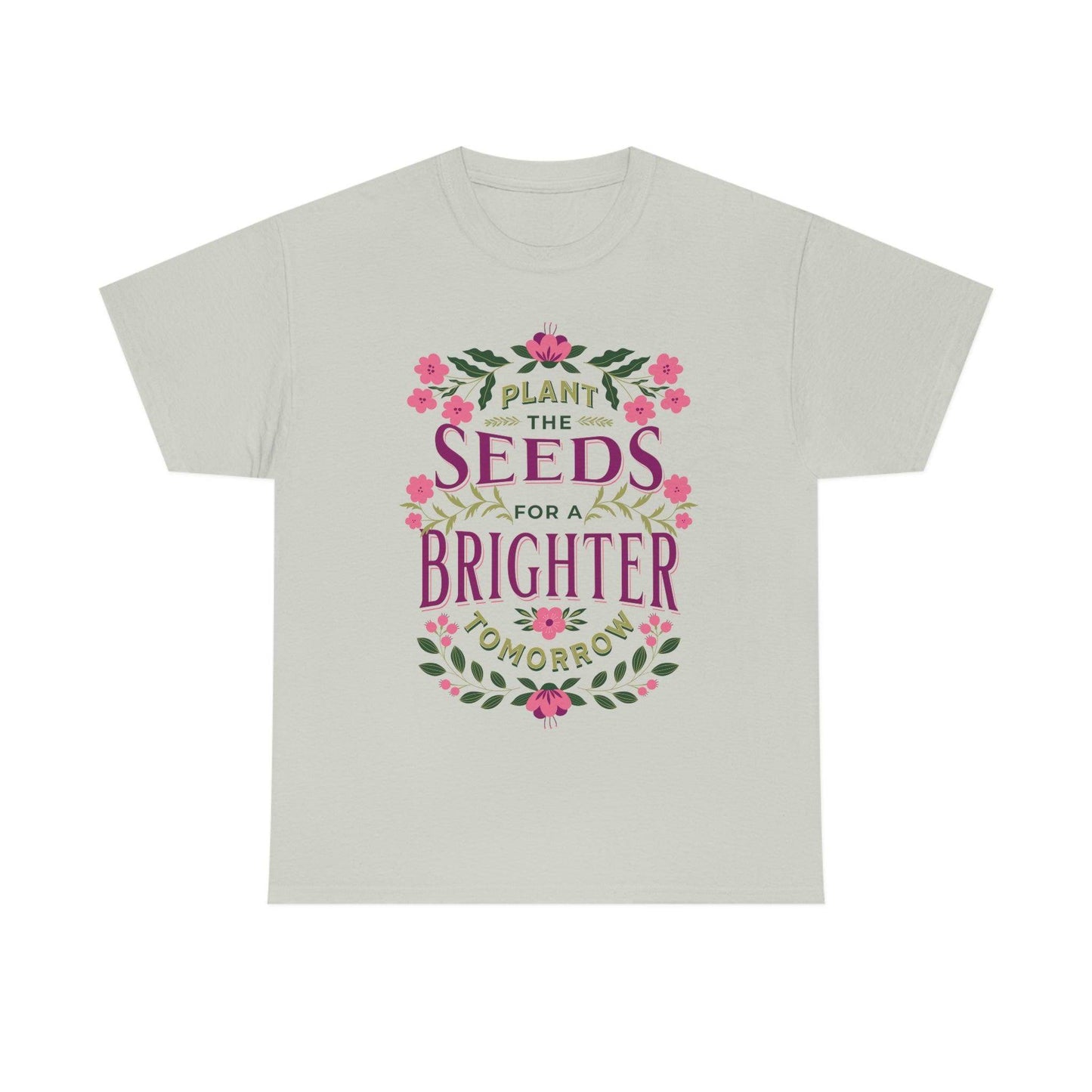 Plant the seeds for a Brighter tomorrow Tee - Giftsmojo