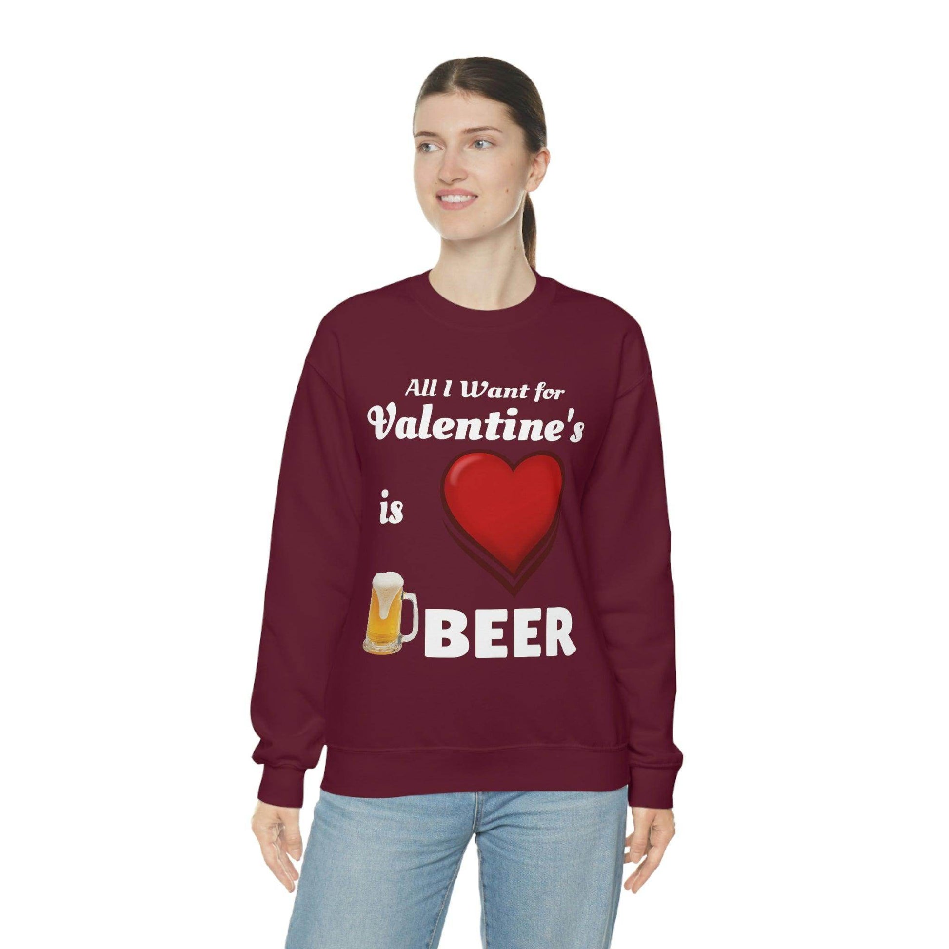 All I want for Valentine's is Beer Sweatshirt - Giftsmojo