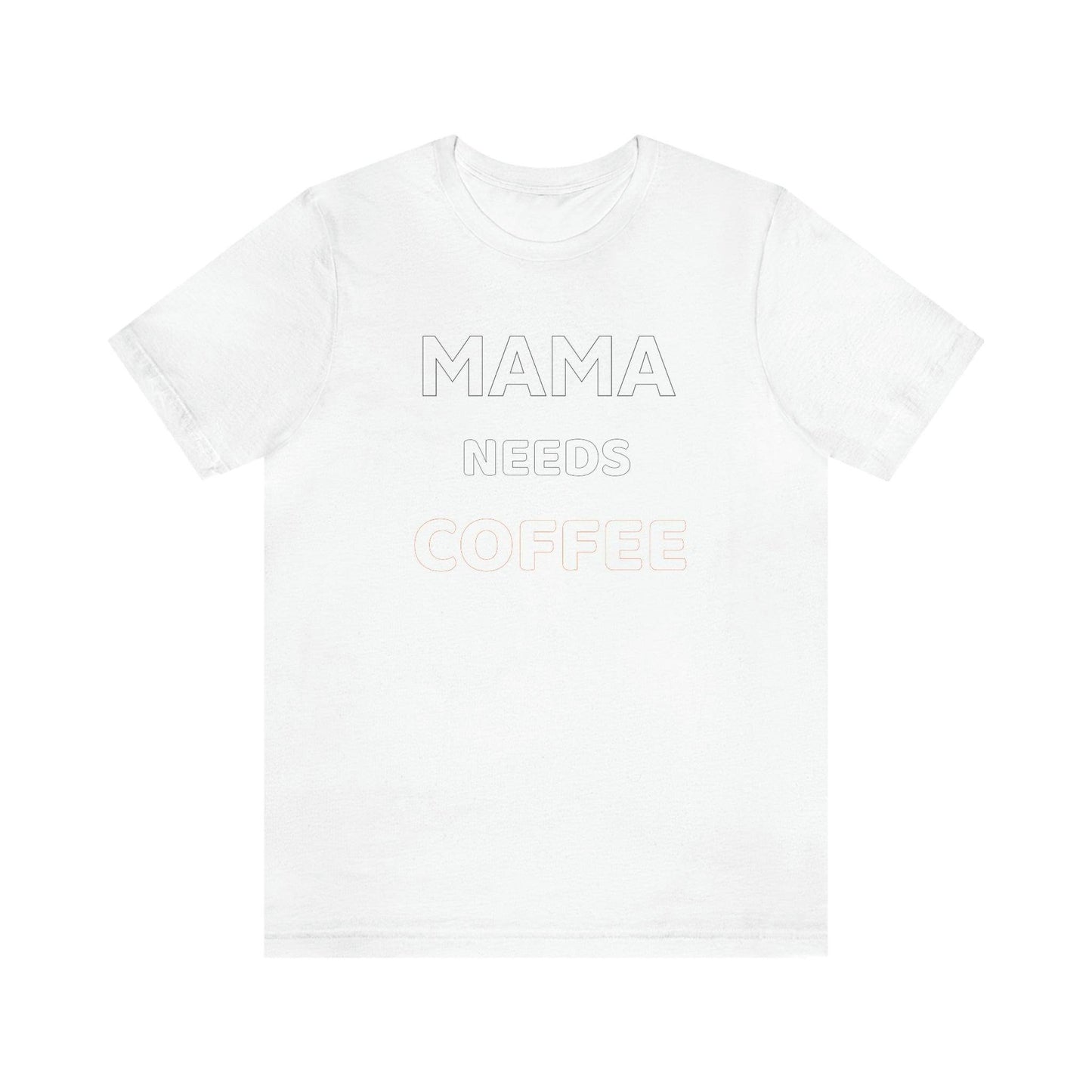 Mama Needs Coffee shirt - Coffee lovers shirt - funny coffee shirt - Giftsmojo