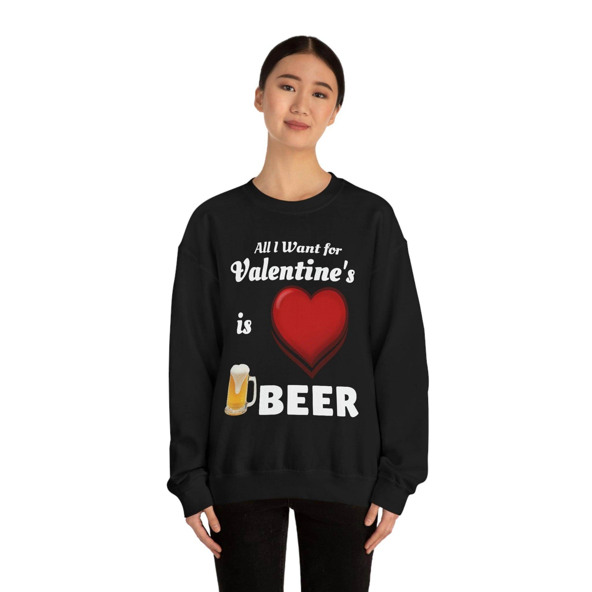 All I want for Valentine's is Beer Sweatshirt - Giftsmojo