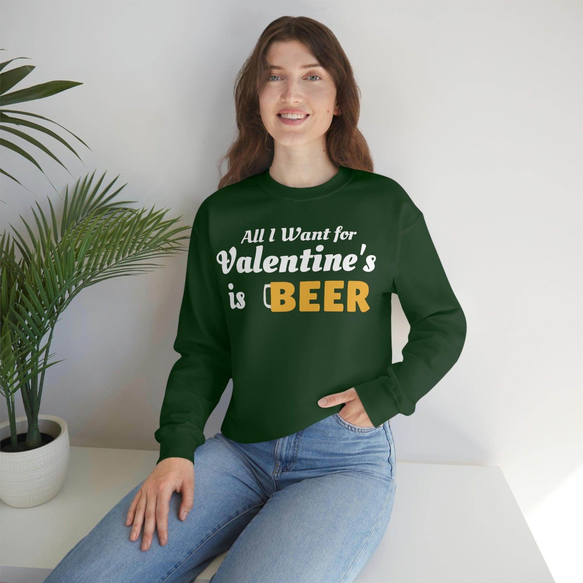 All I want for Valentine's is Beer Sweatshirt - Giftsmojo