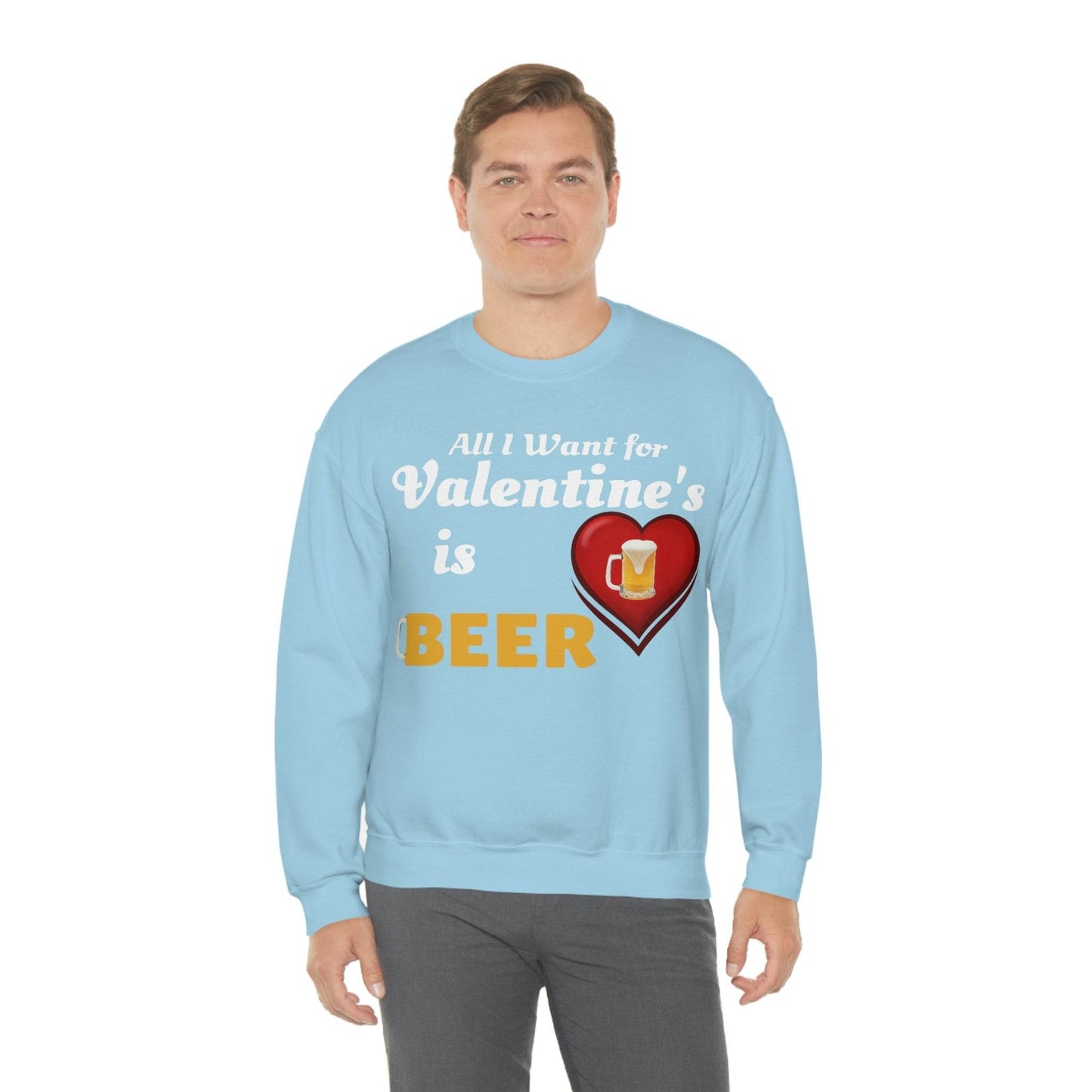 All I want for Valentine's is Beer Sweatshirt - Giftsmojo